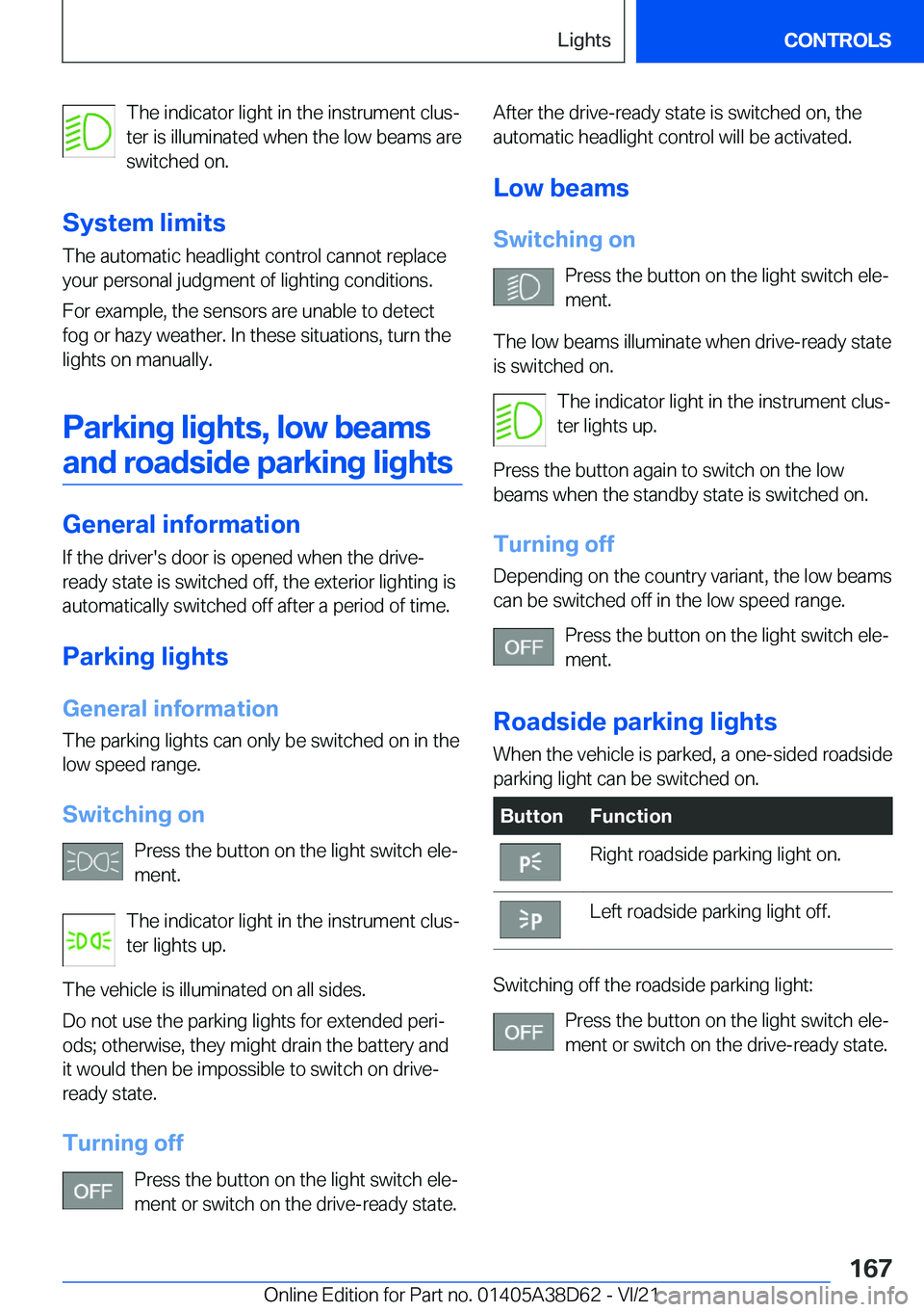 BMW 8 SERIES 2022  Owners Manual �T�h�e��i�n�d�i�c�a�t�o�r��l�i�g�h�t��i�n��t�h�e��i�n�s�t�r�u�m�e�n�t��c�l�u�s#j
�t�e�r��i�s��i�l�l�u�m�i�n�a�t�e�d��w�h�e�n��t�h�e��l�o�w��b�e�a�m�s��a�r�e
�s�w�i�t�c�h�e�d��o�n�.
�S�y�