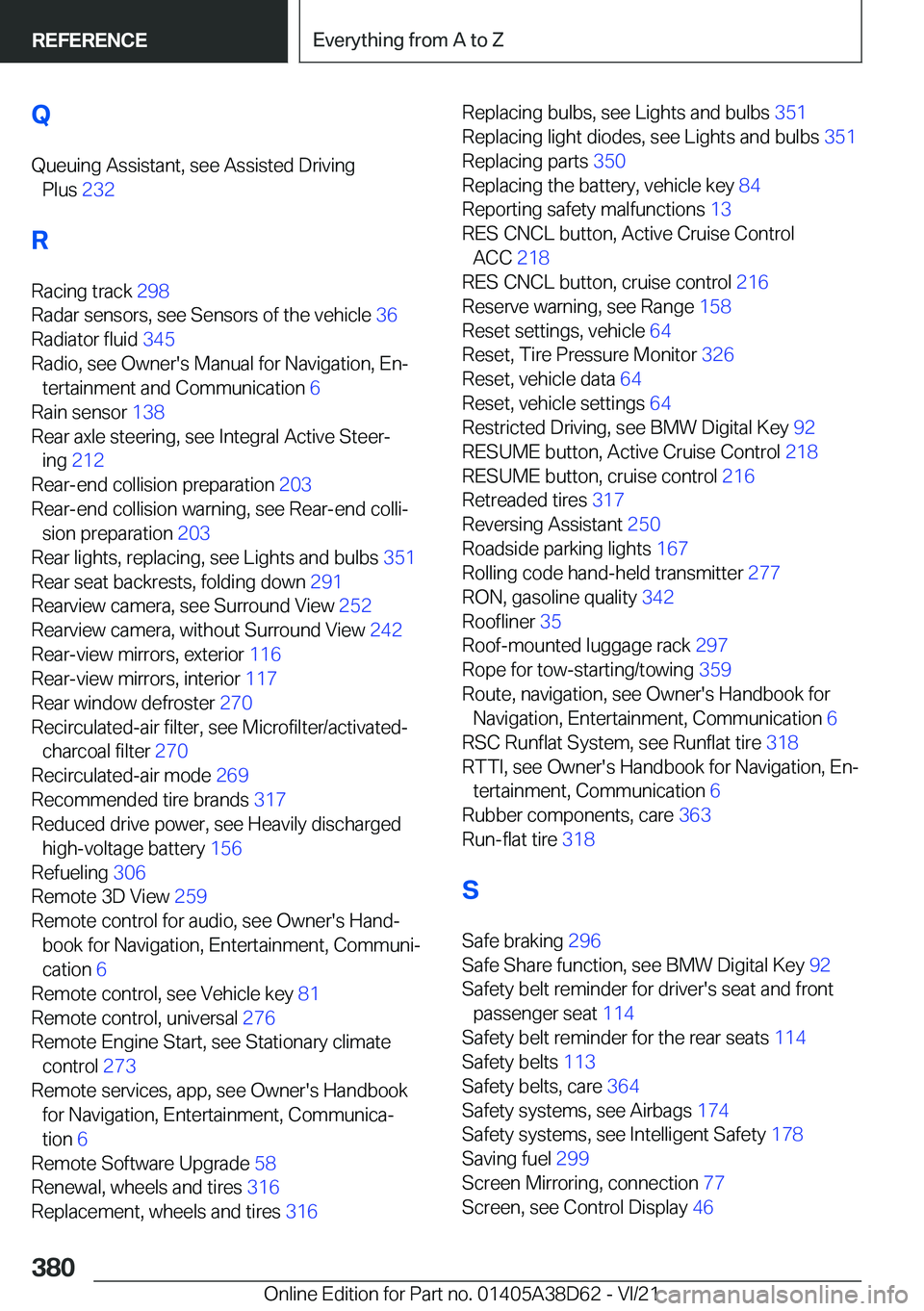 BMW 8 SERIES 2022  Owners Manual �Q
�Q�u�e�u�i�n�g��A�s�s�i�s�t�a�n�t�,��s�e�e��A�s�s�i�s�t�e�d��D�r�i�v�i�n�g �P�l�u�s� �2�3�2�
�R �R�a�c�i�n�g��t�r�a�c�k� �2�9�8�
�R�a�d�a�r��s�e�n�s�o�r�s�,��s�e�e��S�e�n�s�o�r�s��o�f�