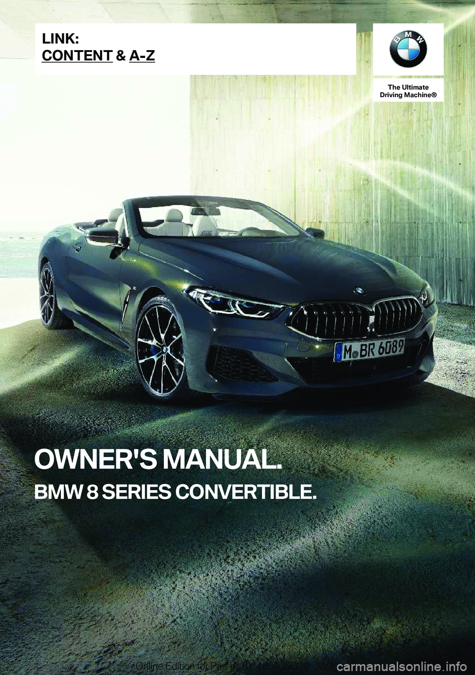 BMW 8 SERIES CONVERTIBLE 2022  Owners Manual �T�h�e��U�l�t�i�m�a�t�e
�D�r�i�v�i�n�g��M�a�c�h�i�n�e�n
�O�W�N�E�R�'�S��M�A�N�U�A�L�.
�B�M�W��8��S�E�R�I�E�S��C�O�N�V�E�R�T�I�B�L�E�.�L�I�N�K�:
�C�O�N�T�E�N�T��&��A�-�Z�O�n�l�i�n�e��E�d�i