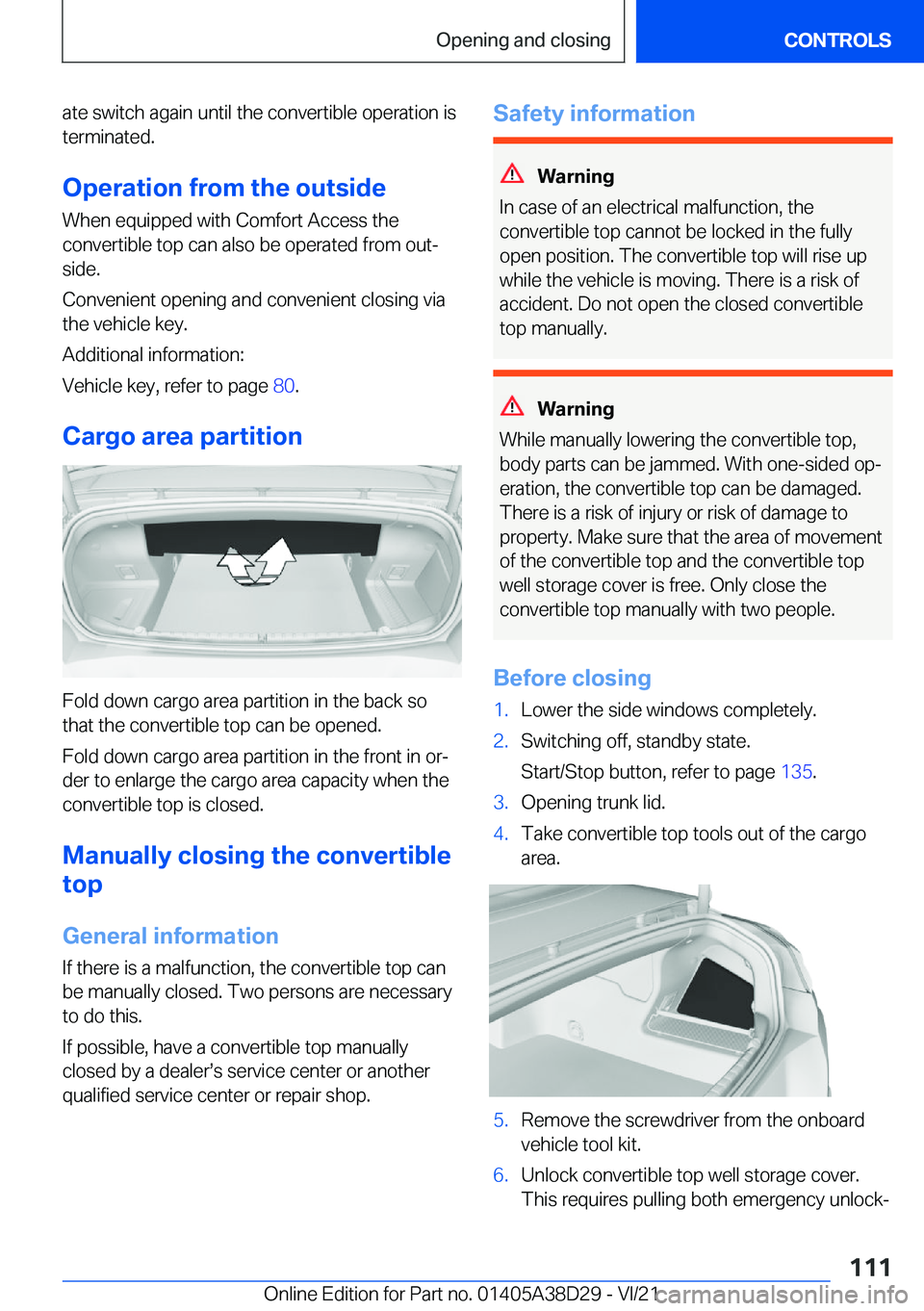 BMW 8 SERIES CONVERTIBLE 2022  Owners Manual �a�t�e��s�w�i�t�c�h��a�g�a�i�n��u�n�t�i�l��t�h�e��c�o�n�v�e�r�t�i�b�l�e��o�p�e�r�a�t�i�o�n��i�s
�t�e�r�m�i�n�a�t�e�d�.
�O�p�e�r�a�t�i�o�n��f�r�o�m��t�h�e��o�u�t�s�i�d�e �W�h�e�n��e�q�u�i�p�