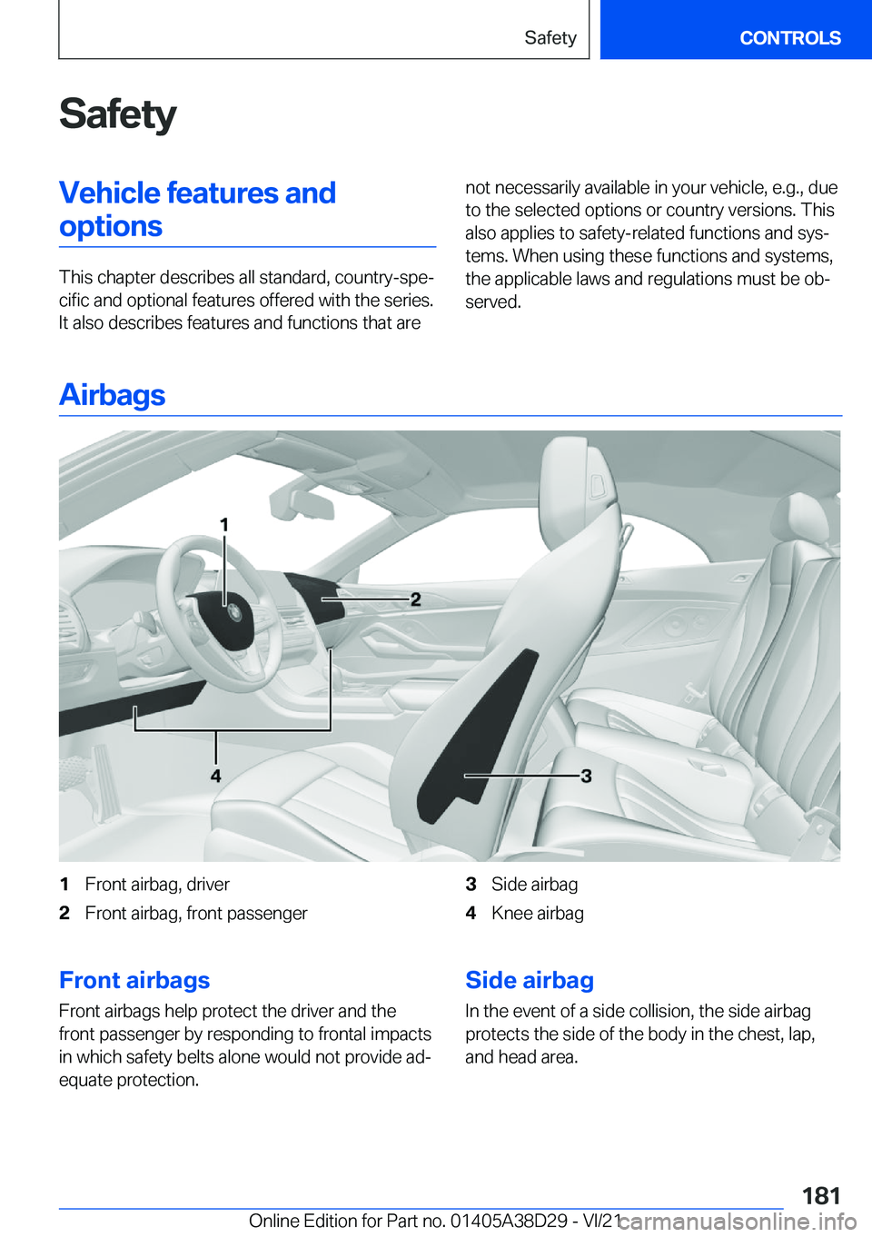 BMW 8 SERIES CONVERTIBLE 2022  Owners Manual �S�a�f�e�t�y�V�e�h�i�c�l�e��f�e�a�t�u�r�e�s��a�n�d�o�p�t�i�o�n�s
�T�h�i�s��c�h�a�p�t�e�r��d�e�s�c�r�i�b�e�s��a�l�l��s�t�a�n�d�a�r�d�,��c�o�u�n�t�r�y�-�s�p�e#j�c�i�f�i�c��a�n�d��o�p�t�i�o�n�a�