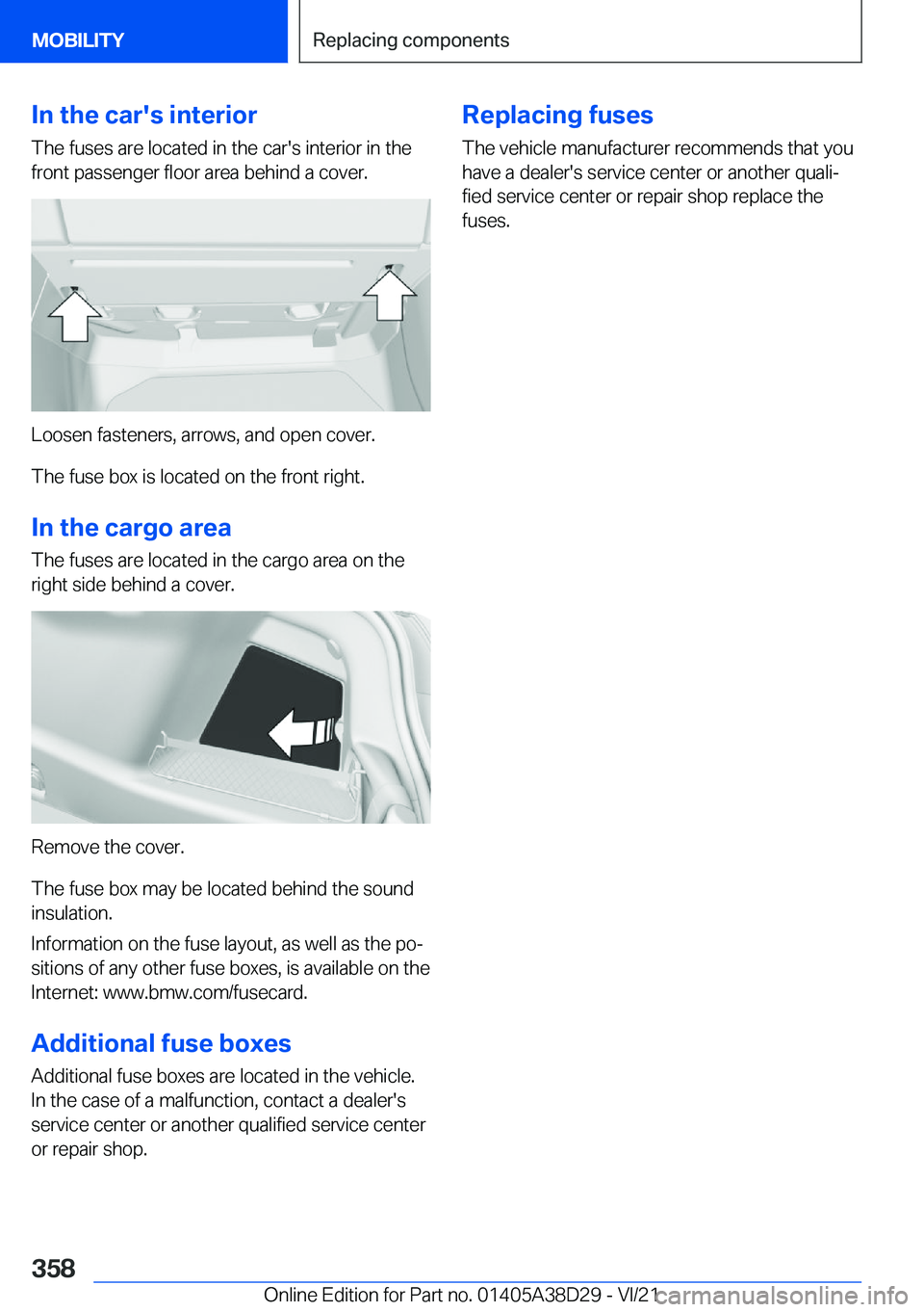 BMW 8 SERIES CONVERTIBLE 2022  Owners Manual �I�n��t�h�e��c�a�r�'�s��i�n�t�e�r�i�o�r�T�h�e��f�u�s�e�s��a�r�e��l�o�c�a�t�e�d��i�n��t�h�e��c�a�r�'�s��i�n�t�e�r�i�o�r��i�n��t�h�e
�f�r�o�n�t��p�a�s�s�e�n�g�e�r��f�l�o�o�r��a�r�