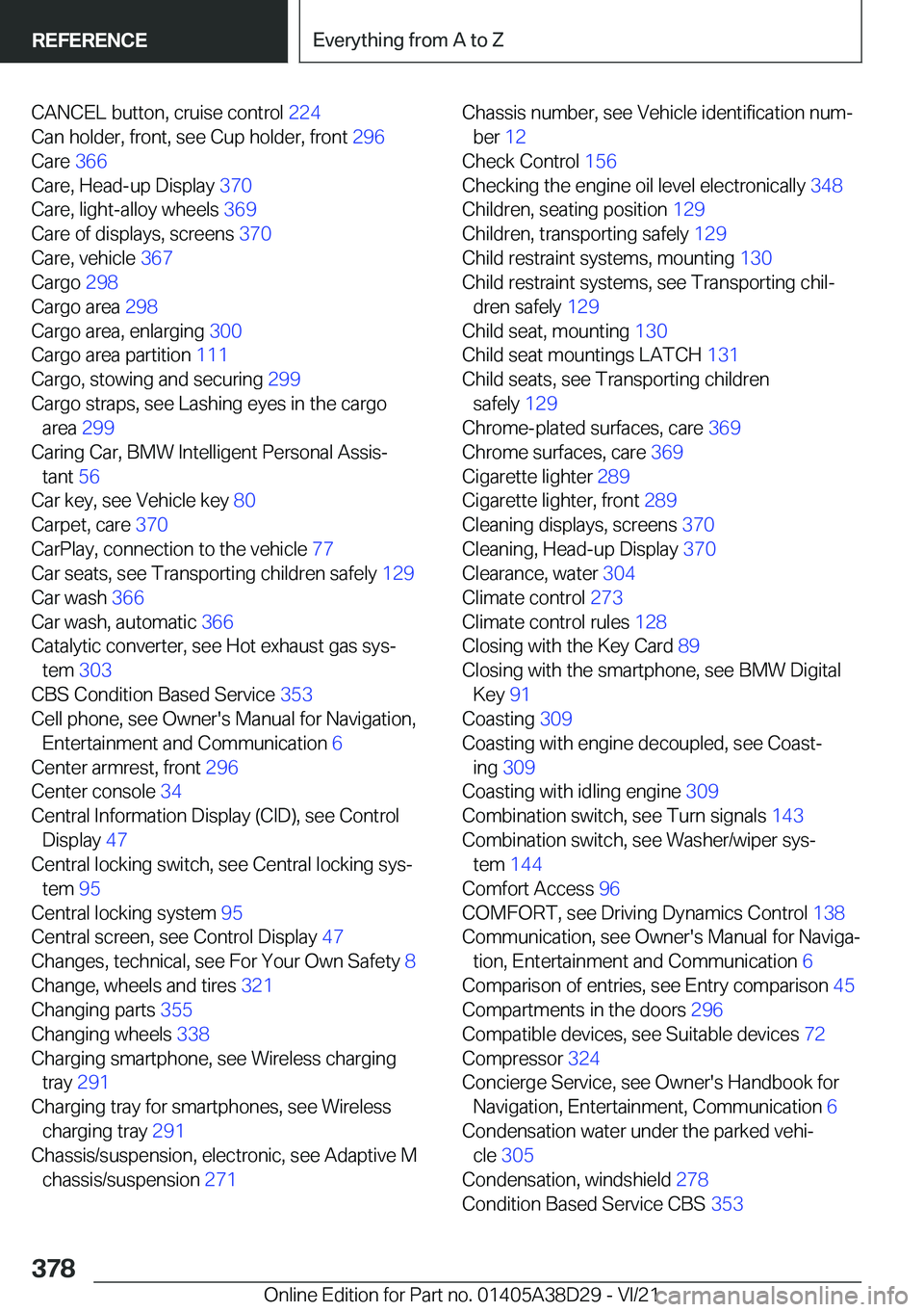 BMW 8 SERIES CONVERTIBLE 2022  Owners Manual �C�A�N�C�E�L��b�u�t�t�o�n�,��c�r�u�i�s�e��c�o�n�t�r�o�l��2�2�4�
�C�a�n��h�o�l�d�e�r�,��f�r�o�n�t�,��s�e�e��C�u�p��h�o�l�d�e�r�,��f�r�o�n�t� �2�9�6�
�C�a�r�e� �3�6�6�
�C�a�r�e�,��H�e�a�