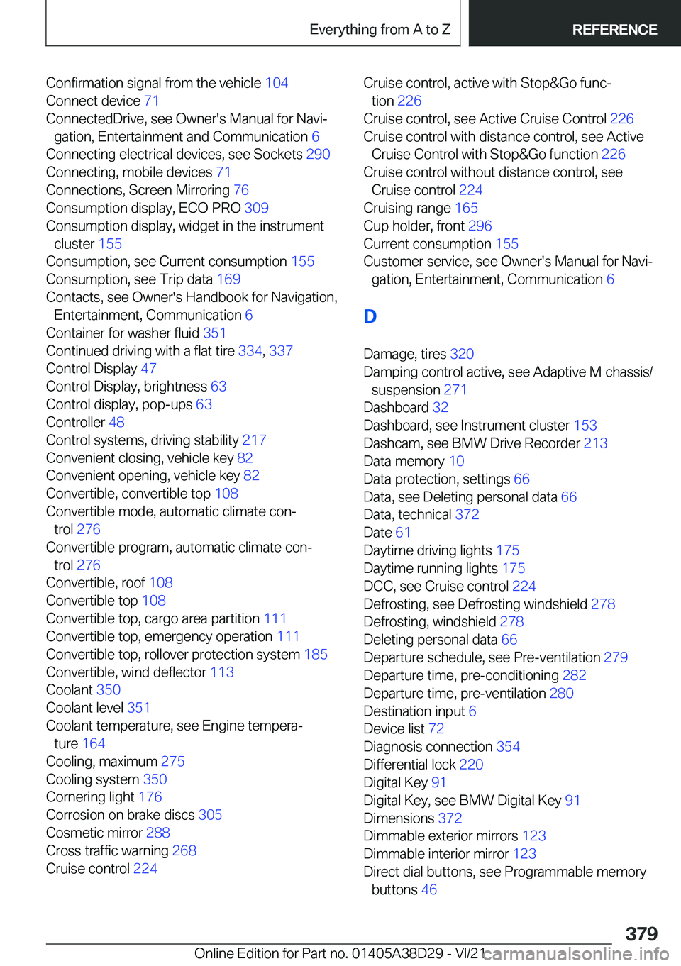 BMW 8 SERIES CONVERTIBLE 2022  Owners Manual �C�o�n�f�i�r�m�a�t�i�o�n��s�i�g�n�a�l��f�r�o�m��t�h�e��v�e�h�i�c�l�e��1�0�4�
�C�o�n�n�e�c�t��d�e�v�i�c�e� �7�1�
�C�o�n�n�e�c�t�e�d�D�r�i�v�e�,��s�e�e��O�w�n�e�r�'�s��M�a�n�u�a�l��f�o�