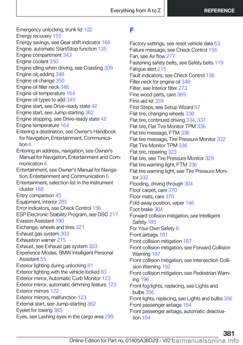 BMW 8 SERIES CONVERTIBLE 2022  Owners Manual �E�m�e�r�g�e�n�c�y��u�n�l�o�c�k�i�n�g�,��t�r�u�n�k��l�i�d��1�0�2�
�E�n�e�r�g�y��r�e�c�o�v�e�r�y� �1�5�5�
�E�n�e�r�g�y��s�a�v�i�n�g�s�,��s�e�e��G�e�a�r��s�h�i�f�t��i�n�d�i�c�a�t�o�r� �1�6