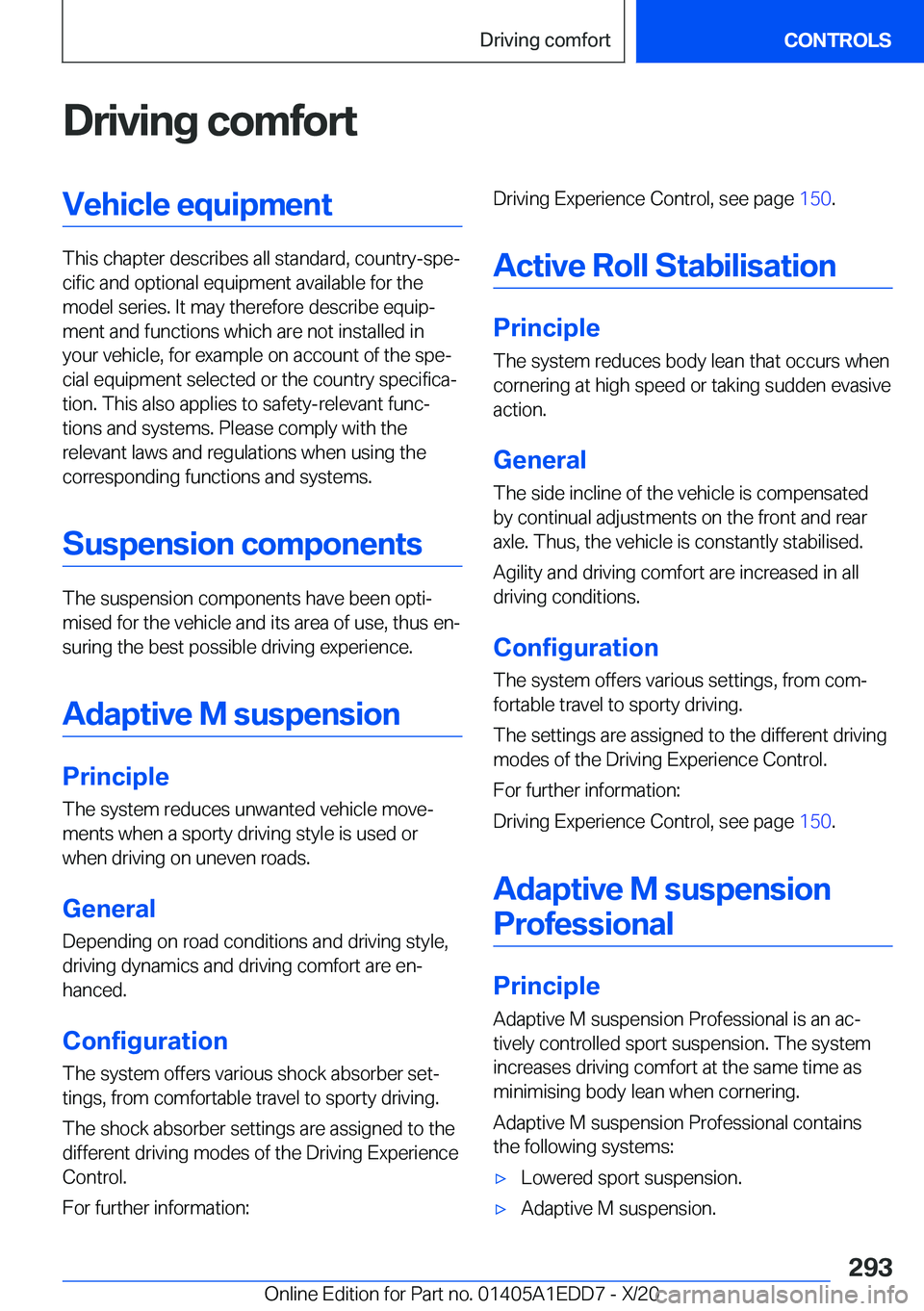 BMW 8 SERIES CONVERTIBLE 2021  Owners Manual �D�r�i�v�i�n�g��c�o�m�f�o�r�t�V�e�h�i�c�l�e��e�q�u�i�p�m�e�n�t
�T�h�i�s��c�h�a�p�t�e�r��d�e�s�c�r�i�b�e�s��a�l�l��s�t�a�n�d�a�r�d�,��c�o�u�n�t�r�y�-�s�p�ej�c�i�f�i�c��a�n�d��o�p�t�i�o�n�a�l�
