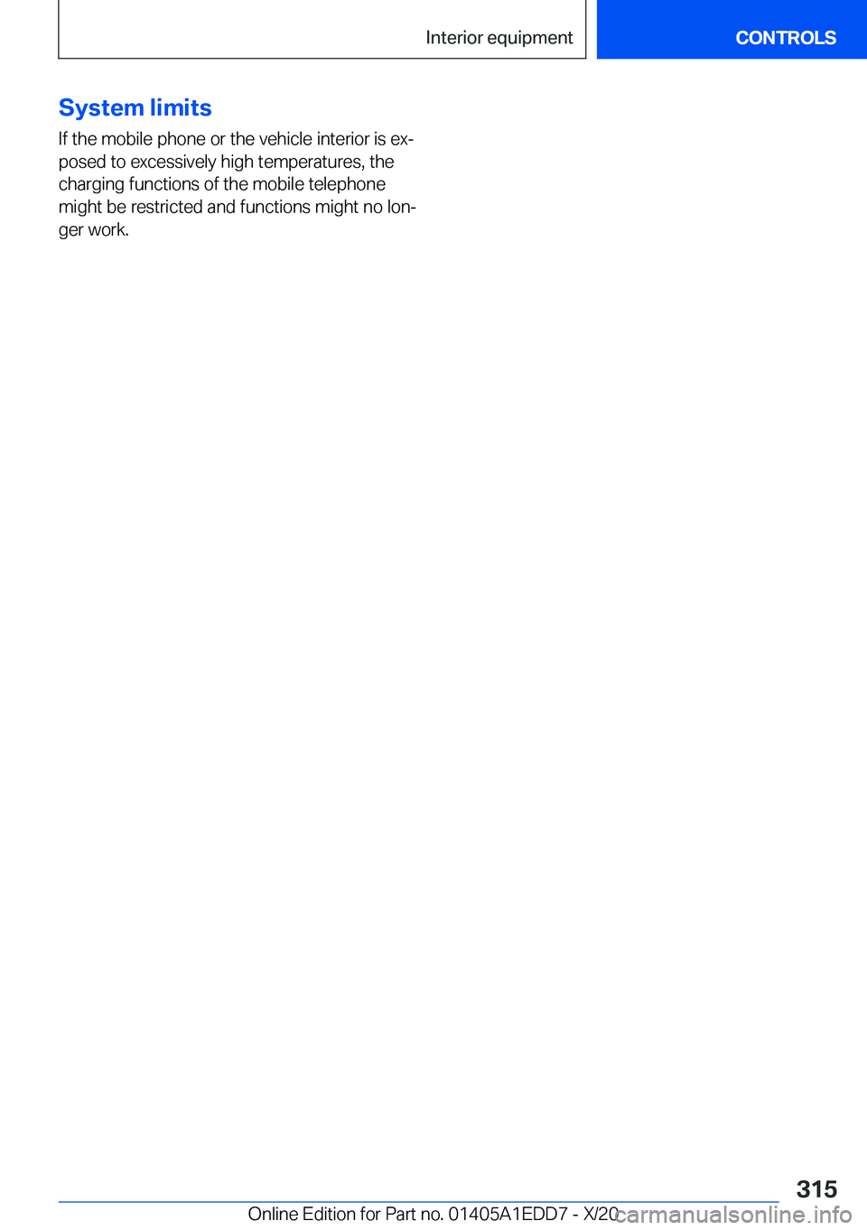 BMW 8 SERIES CONVERTIBLE 2021  Owners Manual �S�y�s�t�e�m��l�i�m�i�t�s�I�f��t�h�e��m�o�b�i�l�e��p�h�o�n�e��o�r��t�h�e��v�e�h�i�c�l�e��i�n�t�e�r�i�o�r��i�s��e�xj
�p�o�s�e�d��t�o��e�x�c�e�s�s�i�v�e�l�y��h�i�g�h��t�e�m�p�e�r�a�t�u�r�