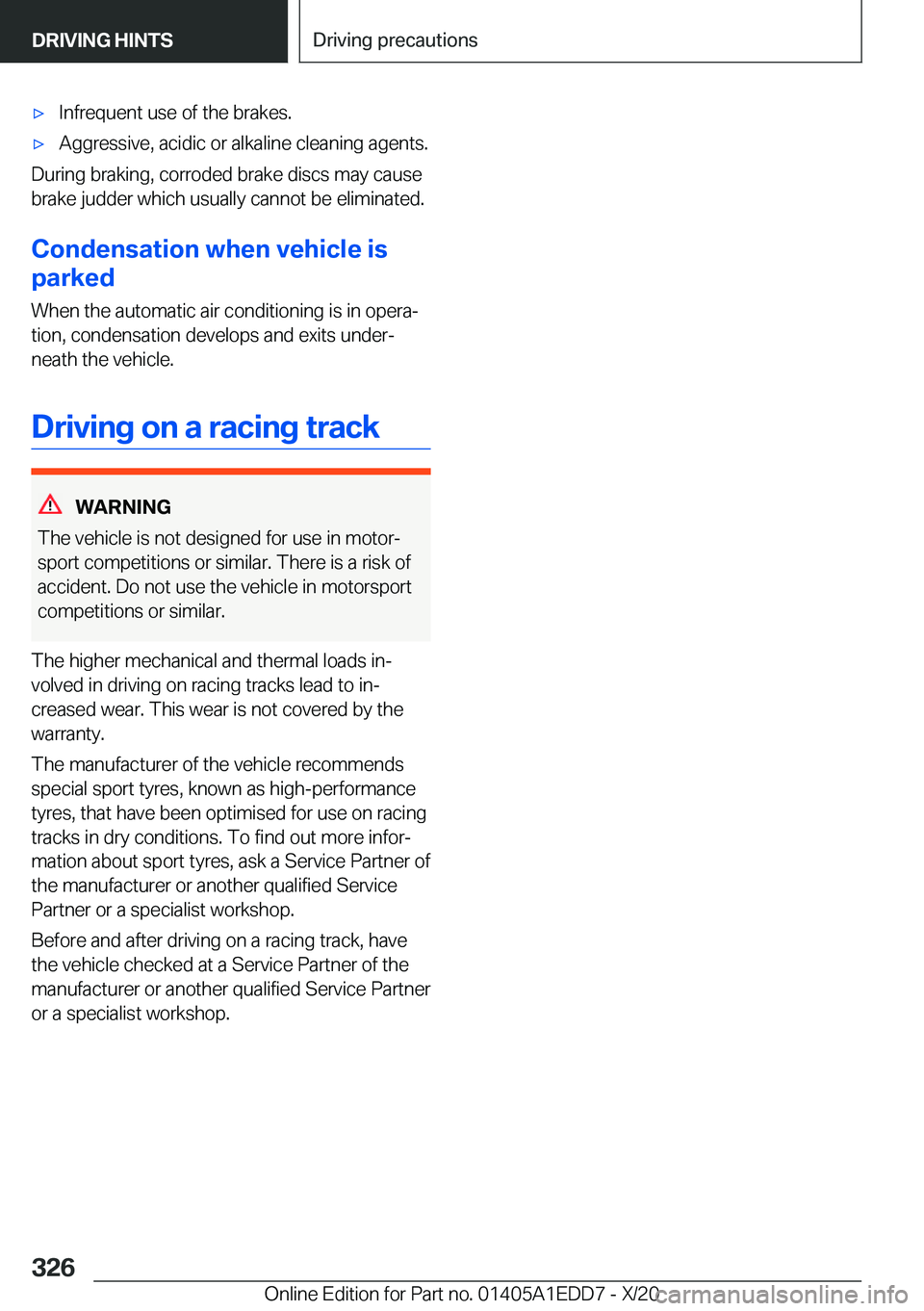 BMW 8 SERIES CONVERTIBLE 2021  Owners Manual 'x�I�n�f�r�e�q�u�e�n�t��u�s�e��o�f��t�h�e��b�r�a�k�e�s�.'x�A�g�g�r�e�s�s�i�v�e�,��a�c�i�d�i�c��o�r��a�l�k�a�l�i�n�e��c�l�e�a�n�i�n�g��a�g�e�n�t�s�.
�D�u�r�i�n�g��b�r�a�k�i�n�g�,��c�