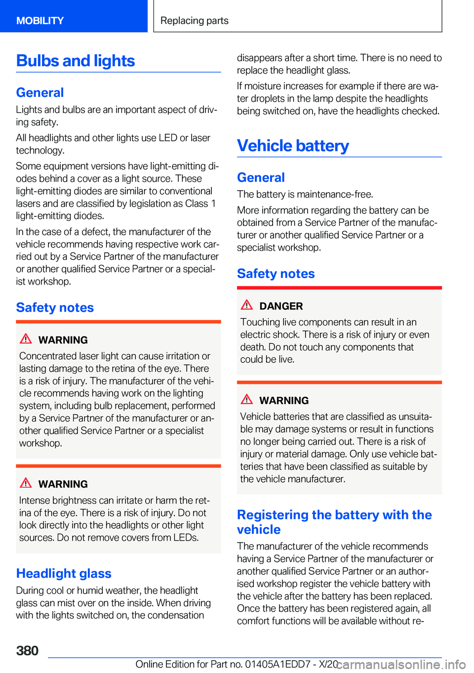 BMW 8 SERIES CONVERTIBLE 2021  Owners Manual �B�u�l�b�s��a�n�d��l�i�g�h�t�s
�G�e�n�e�r�a�l�L�i�g�h�t�s��a�n�d��b�u�l�b�s��a�r�e��a�n��i�m�p�o�r�t�a�n�t��a�s�p�e�c�t��o�f��d�r�i�vj�i�n�g��s�a�f�e�t�y�.
�A�l�l��h�e�a�d�l�i�g�h�t�s��a
