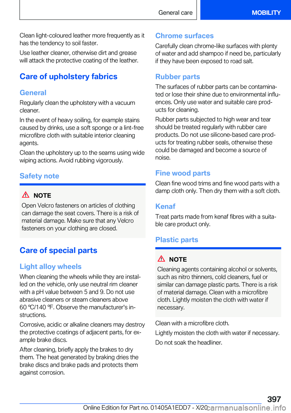 BMW 8 SERIES CONVERTIBLE 2021  Owners Manual �C�l�e�a�n��l�i�g�h�t�-�c�o�l�o�u�r�e�d��l�e�a�t�h�e�r��m�o�r�e��f�r�e�q�u�e�n�t�l�y��a�s��i�t�h�a�s��t�h�e��t�e�n�d�e�n�c�y��t�o��s�o�i�l��f�a�s�t�e�r�.
�U�s�e��l�e�a�t�h�e�r��c�l�e�a�n�