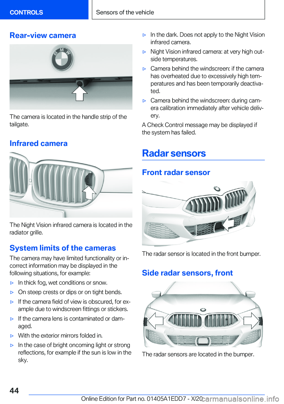 BMW 8 SERIES CONVERTIBLE 2021 Service Manual �R�e�a�r�-�v�i�e�w��c�a�m�e�r�a
�T�h�e��c�a�m�e�r�a��i�s��l�o�c�a�t�e�d��i�n��t�h�e��h�a�n�d�l�e��s�t�r�i�p��o�f��t�h�e
�t�a�i�l�g�a�t�e�.
�I�n�f�r�a�r�e�d��c�a�m�e�r�a
�T�h�e��N�i�g�h�t�