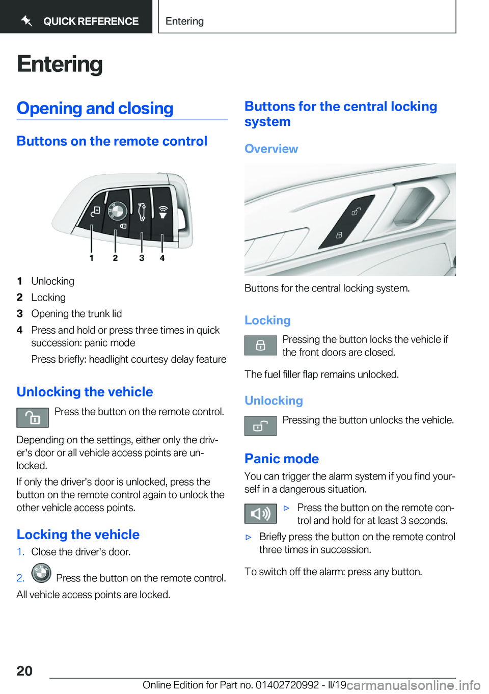 BMW 8 SERIES CONVERTIBLE 2019 User Guide �E�n�t�e�r�i�n�g�O�p�e�n�i�n�g��a�n�d��c�l�o�s�i�n�g
�B�u�t�t�o�n�s��o�n��t�h�e��r�e�m�o�t�e��c�o�n�t�r�o�l
�1�U�n�l�o�c�k�i�n�g�2�L�o�c�k�i�n�g�3�O�p�e�n�i�n�g��t�h�e��t�r�u�n�k��l�i�d�4�P�r