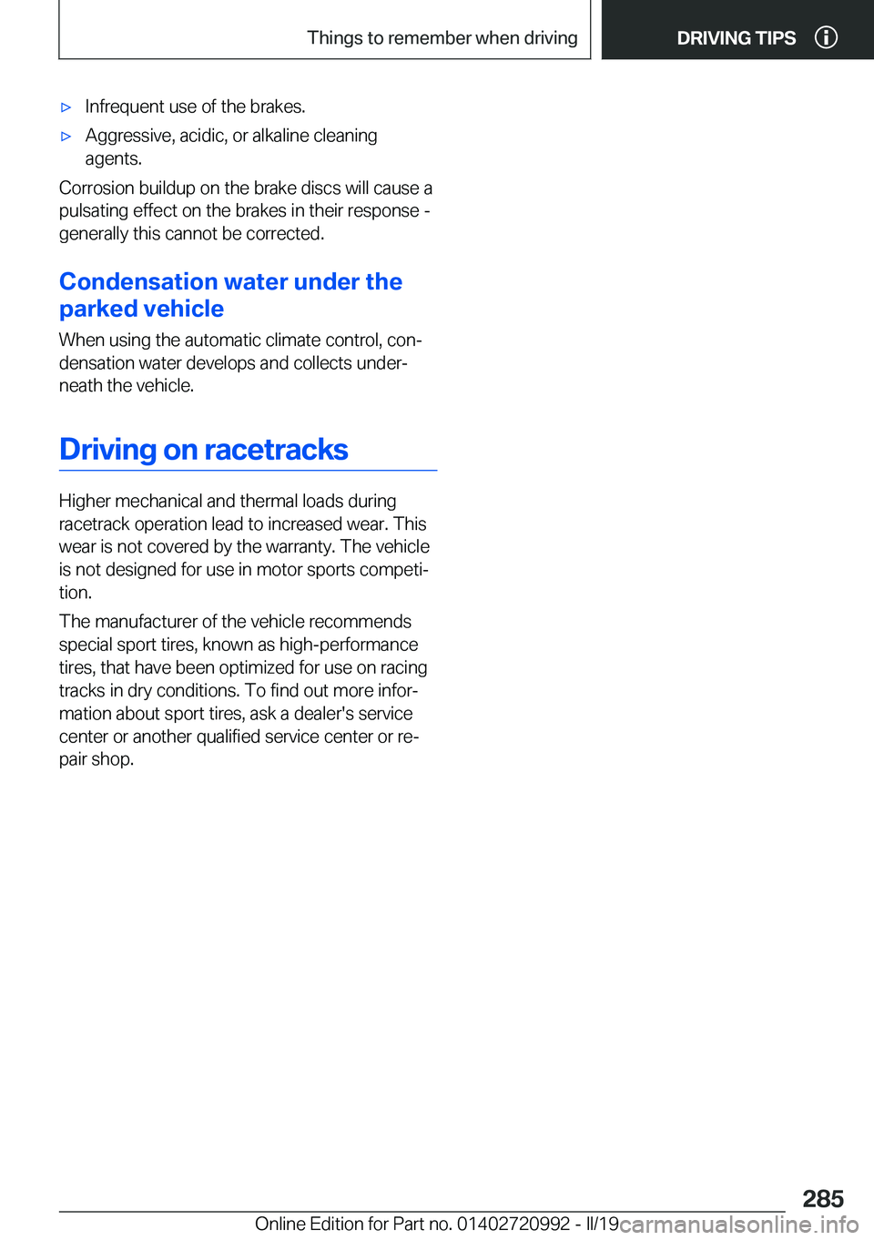 BMW 8 SERIES CONVERTIBLE 2019  Owners Manual 'x�I�n�f�r�e�q�u�e�n�t��u�s�e��o�f��t�h�e��b�r�a�k�e�s�.'x�A�g�g�r�e�s�s�i�v�e�,��a�c�i�d�i�c�,��o�r��a�l�k�a�l�i�n�e��c�l�e�a�n�i�n�g
�a�g�e�n�t�s�.
�C�o�r�r�o�s�i�o�n��b�u�i�l�d�u�p
