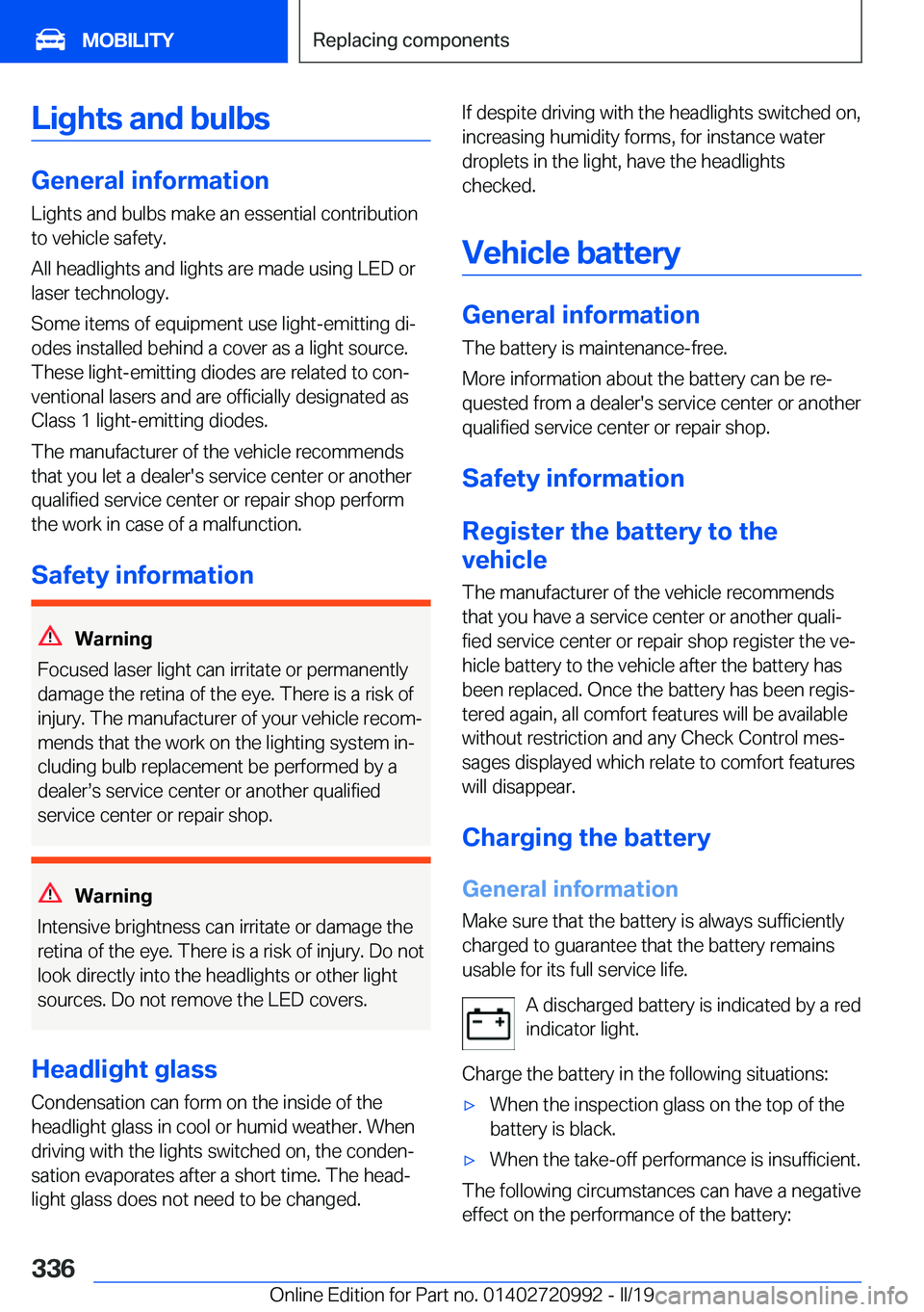 BMW 8 SERIES CONVERTIBLE 2019  Owners Manual �L�i�g�h�t�s��a�n�d��b�u�l�b�s
�G�e�n�e�r�a�l��i�n�f�o�r�m�a�t�i�o�n�L�i�g�h�t�s��a�n�d��b�u�l�b�s��m�a�k�e��a�n��e�s�s�e�n�t�i�a�l��c�o�n�t�r�i�b�u�t�i�o�n
�t�o��v�e�h�i�c�l�e��s�a�f�e�t�y