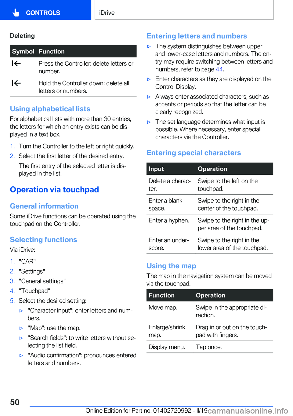 BMW 8 SERIES CONVERTIBLE 2019 Service Manual �D�e�l�e�t�i�n�g�S�y�m�b�o�l�F�u�n�c�t�i�o�n��P�r�e�s�s��t�h�e��C�o�n�t�r�o�l�l�e�r�:��d�e�l�e�t�e��l�e�t�t�e�r�s��o�r
�n�u�m�b�e�r�.��H�o�l�d��t�h�e��C�o�n�t�r�o�l�l�e�r��d�o�w�n�:��d�e�l�