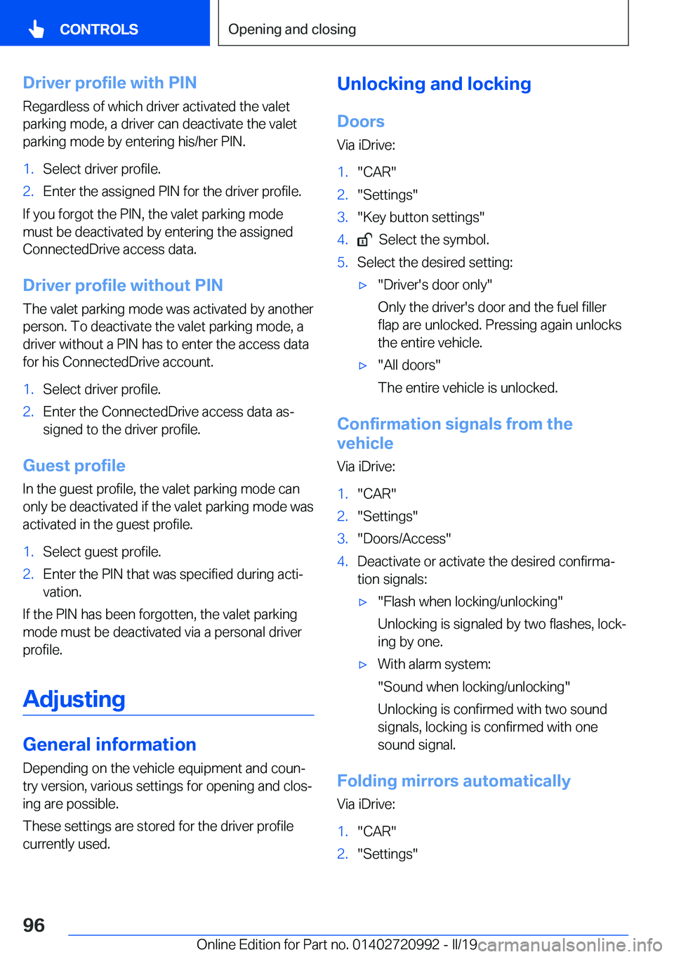 BMW 8 SERIES CONVERTIBLE 2019  Owners Manual �D�r�i�v�e�r��p�r�o�f�i�l�e��w�i�t�h��P�I�N�R�e�g�a�r�d�l�e�s�s��o�f��w�h�i�c�h��d�r�i�v�e�r��a�c�t�i�v�a�t�e�d��t�h�e��v�a�l�e�t�p�a�r�k�i�n�g��m�o�d�e�,��a��d�r�i�v�e�r��c�a�n��d�e�a�c
