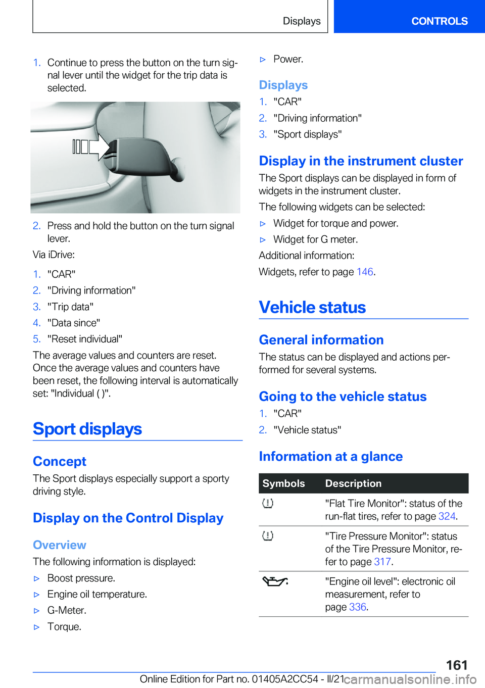 BMW 8 SERIES COUPE 2022  Owners Manual �1�.�C�o�n�t�i�n�u�e��t�o��p�r�e�s�s��t�h�e��b�u�t�t�o�n��o�n��t�h�e��t�u�r�n��s�i�g#j�n�a�l��l�e�v�e�r��u�n�t�i�l��t�h�e��w�i�d�g�e�t��f�o�r��t�h�e��t�r�i�p��d�a�t�a��i�s�s�e�l�e�c�t
