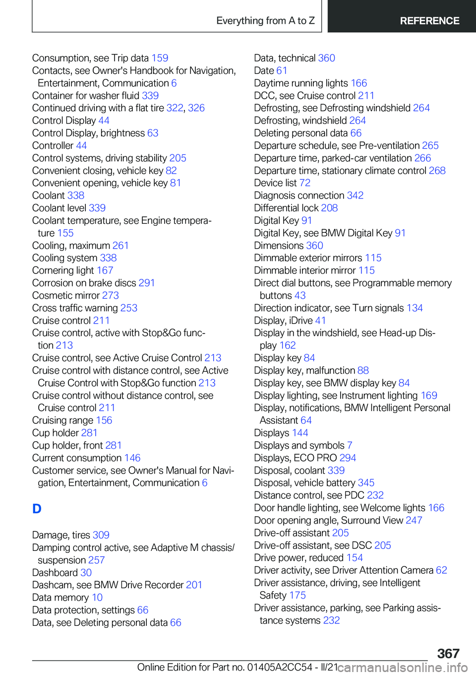 BMW 8 SERIES COUPE 2022  Owners Manual �C�o�n�s�u�m�p�t�i�o�n�,��s�e�e��T�r�i�p��d�a�t�a��1�5�9�
�C�o�n�t�a�c�t�s�,��s�e�e��O�w�n�e�r�'�s��H�a�n�d�b�o�o�k��f�o�r��N�a�v�i�g�a�t�i�o�n�, �E�n�t�e�r�t�a�i�n�m�e�n�t�,��C�o�m�m�u