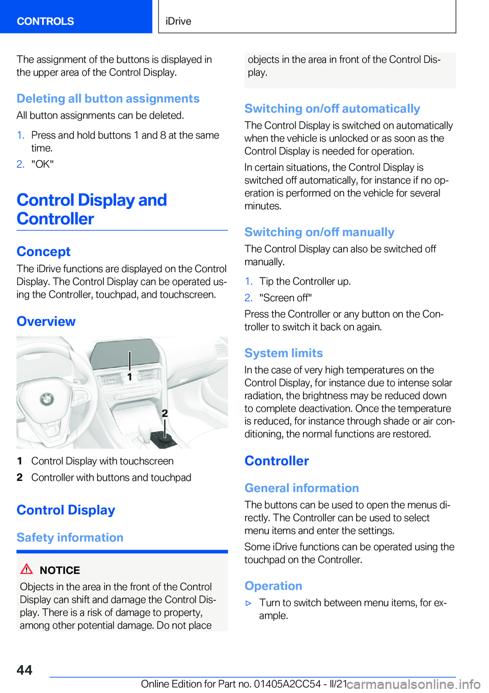 BMW 8 SERIES COUPE 2022 Service Manual �T�h�e��a�s�s�i�g�n�m�e�n�t��o�f��t�h�e��b�u�t�t�o�n�s��i�s��d�i�s�p�l�a�y�e�d��i�n�t�h�e��u�p�p�e�r��a�r�e�a��o�f��t�h�e��C�o�n�t�r�o�l��D�i�s�p�l�a�y�.
�D�e�l�e�t�i�n�g��a�l�l��b�u�t�