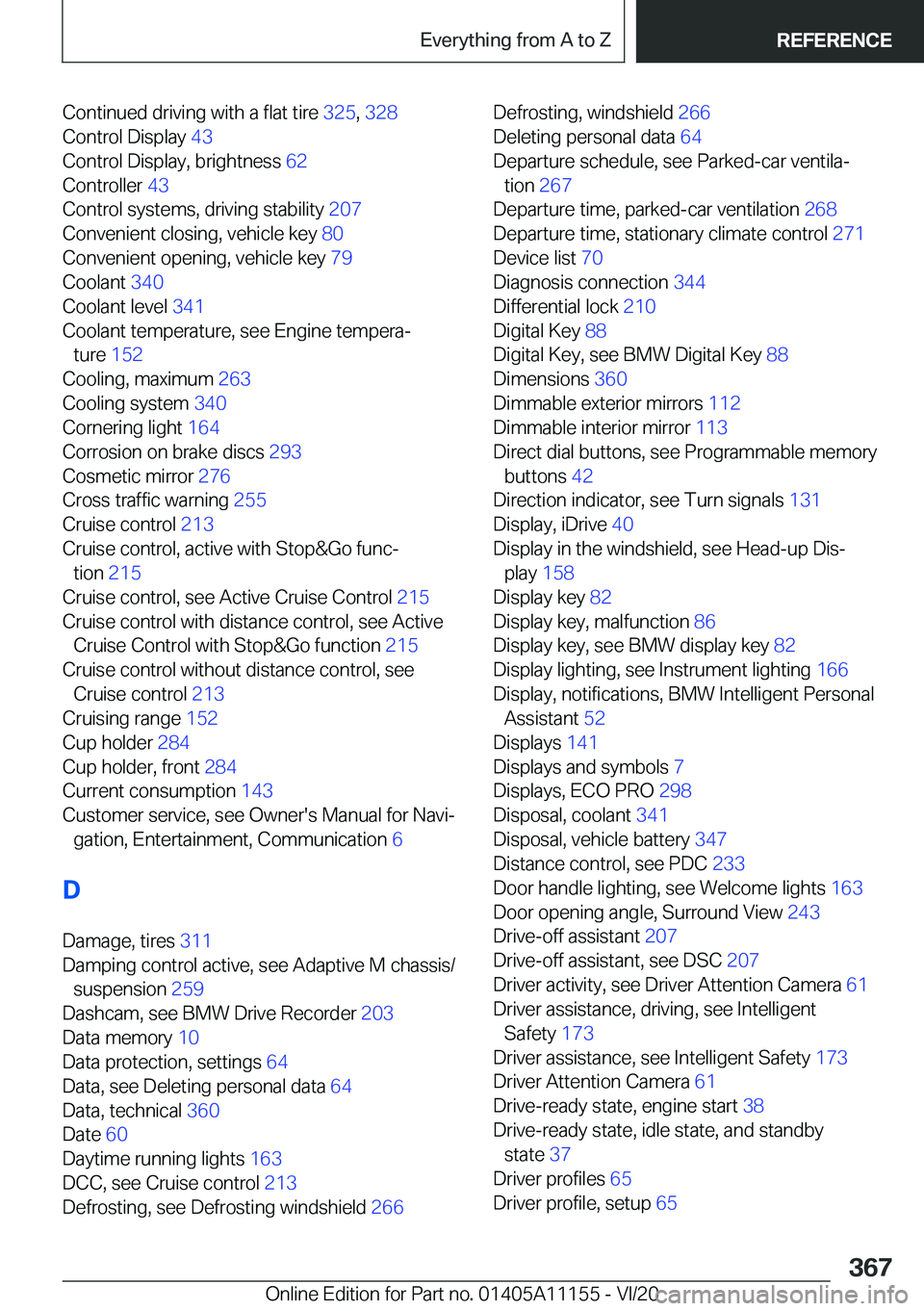 BMW 8 SERIES COUPE 2021  Owners Manual �C�o�n�t�i�n�u�e�d��d�r�i�v�i�n�g��w�i�t�h��a��f�l�a�t��t�i�r�e��3�2�5�,��3�2�8 �
�C�o�n�t�r�o�l��D�i�s�p�l�a�y� �4�3�
�C�o�n�t�r�o�l��D�i�s�p�l�a�y�,��b�r�i�g�h�t�n�e�s�s� �6�2�
�C�o�n