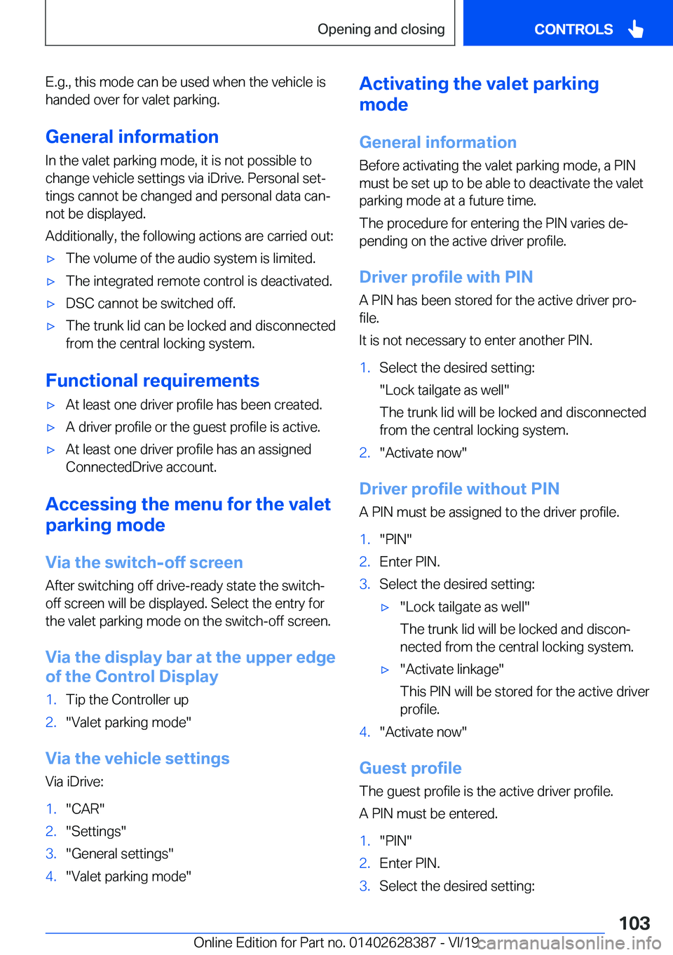 BMW 8 SERIES COUPE 2020  Owners Manual �E�.�g�.�,��t�h�i�s��m�o�d�e��c�a�n��b�e��u�s�e�d��w�h�e�n��t�h�e��v�e�h�i�c�l�e��i�s
�h�a�n�d�e�d��o�v�e�r��f�o�r��v�a�l�e�t��p�a�r�k�i�n�g�.
�G�e�n�e�r�a�l��i�n�f�o�r�m�a�t�i�o�n �I�n�