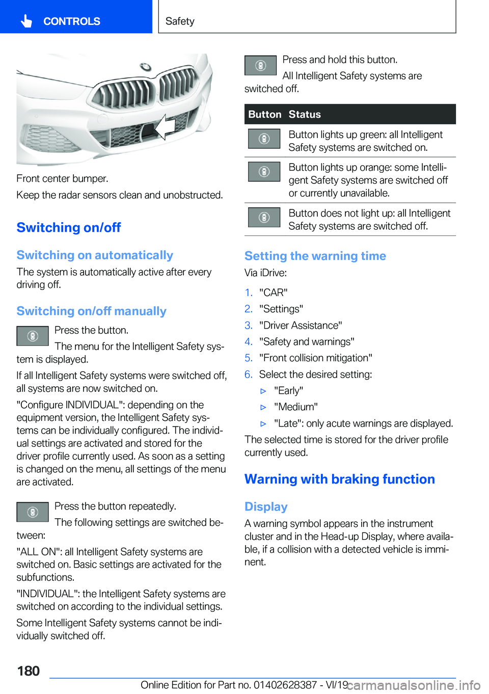 BMW 8 SERIES COUPE 2020  Owners Manual �F�r�o�n�t��c�e�n�t�e�r��b�u�m�p�e�r�.
�K�e�e�p��t�h�e��r�a�d�a�r��s�e�n�s�o�r�s��c�l�e�a�n��a�n�d��u�n�o�b�s�t�r�u�c�t�e�d�.
�S�w�i�t�c�h�i�n�g��o�n�/�o�f�f �S�w�i�t�c�h�i�n�g��o�n��a�u�t�