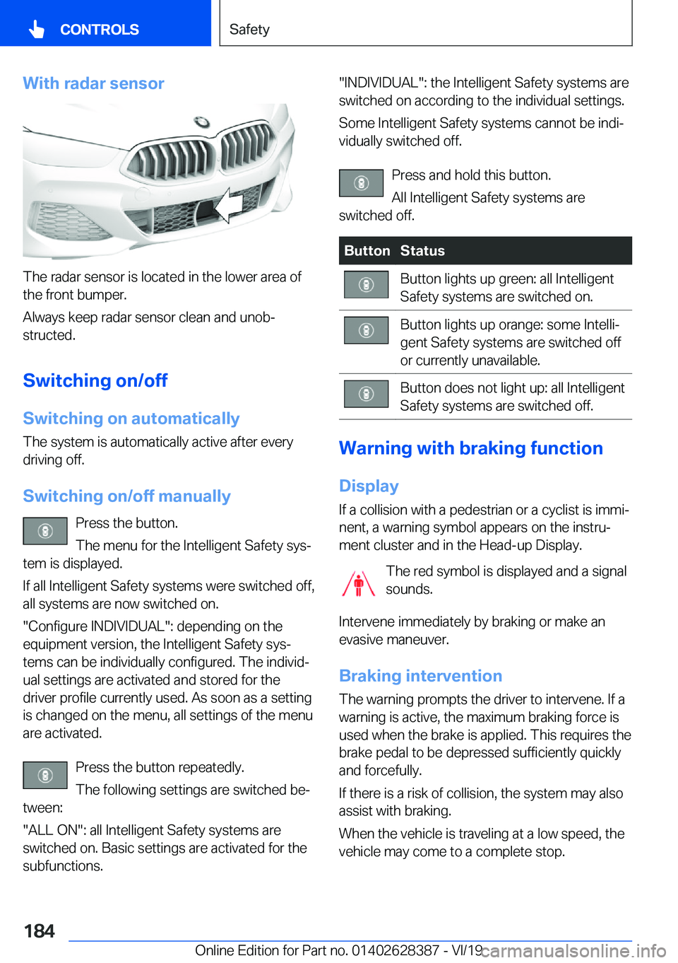 BMW 8 SERIES COUPE 2020  Owners Manual �W�i�t�h��r�a�d�a�r��s�e�n�s�o�r
�T�h�e��r�a�d�a�r��s�e�n�s�o�r��i�s��l�o�c�a�t�e�d��i�n��t�h�e��l�o�w�e�r��a�r�e�a��o�f�t�h�e��f�r�o�n�t��b�u�m�p�e�r�.
�A�l�w�a�y�s��k�e�e�p��r�a�d�a�r