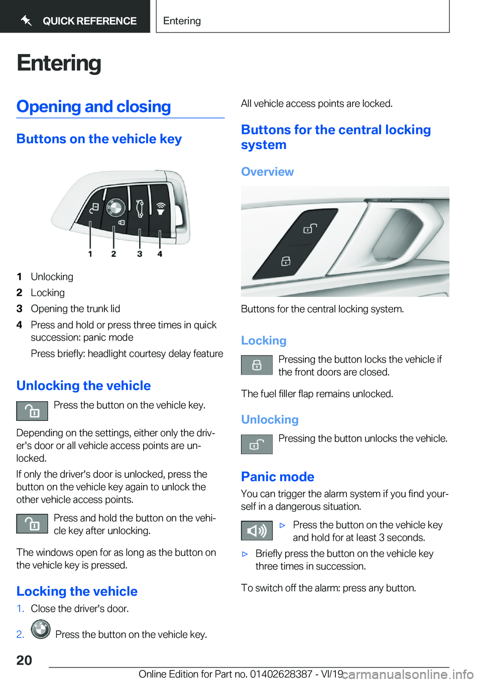 BMW 8 SERIES COUPE 2020 User Guide �E�n�t�e�r�i�n�g�O�p�e�n�i�n�g��a�n�d��c�l�o�s�i�n�g
�B�u�t�t�o�n�s��o�n��t�h�e��v�e�h�i�c�l�e��k�e�y
�1�U�n�l�o�c�k�i�n�g�2�L�o�c�k�i�n�g�3�O�p�e�n�i�n�g��t�h�e��t�r�u�n�k��l�i�d�4�P�r�e�s�s