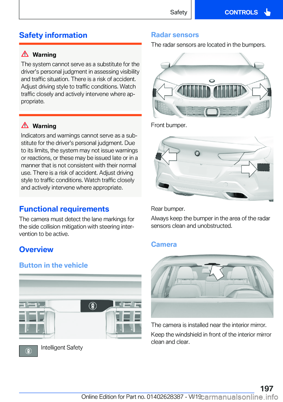 BMW 8 SERIES COUPE 2020  Owners Manual �S�a�f�e�t�y��i�n�f�o�r�m�a�t�i�o�n
�W�a�r�n�i�n�g
�T�h�e��s�y�s�t�e�m��c�a�n�n�o�t��s�e�r�v�e��a�s��a��s�u�b�s�t�i�t�u�t�e��f�o�r��t�h�e
�d�r�i�v�e�rs�s��p�e�r�s�o�n�a�l��j�u�d�g�m�e�n�t�