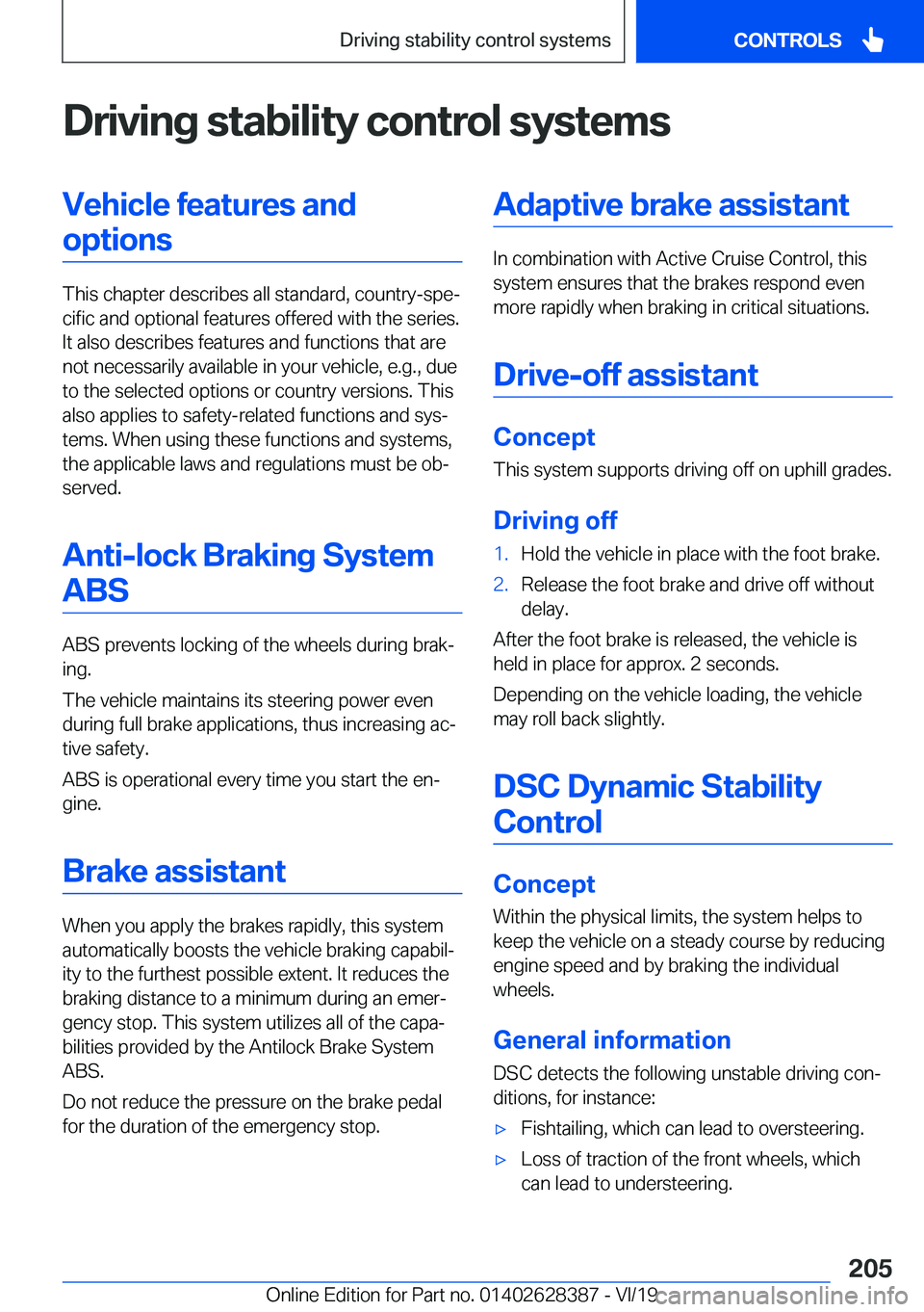 BMW 8 SERIES COUPE 2020  Owners Manual �D�r�i�v�i�n�g��s�t�a�b�i�l�i�t�y��c�o�n�t�r�o�l��s�y�s�t�e�m�s�V�e�h�i�c�l�e��f�e�a�t�u�r�e�s��a�n�d�o�p�t�i�o�n�s
�T�h�i�s��c�h�a�p�t�e�r��d�e�s�c�r�i�b�e�s��a�l�l��s�t�a�n�d�a�r�d�,��c�o�