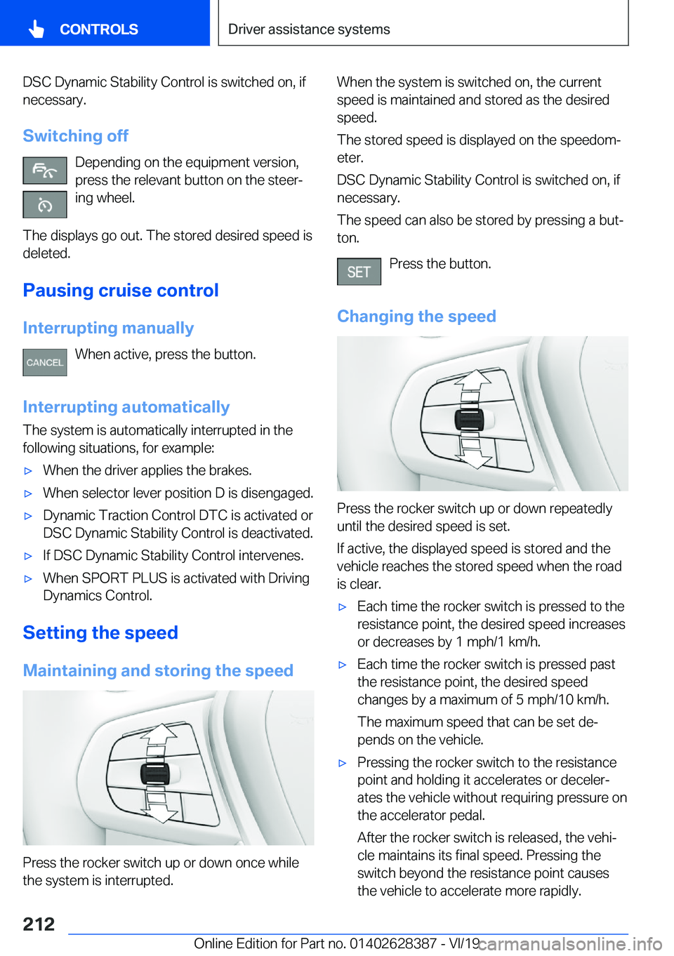 BMW 8 SERIES COUPE 2020  Owners Manual �D�S�C��D�y�n�a�m�i�c��S�t�a�b�i�l�i�t�y��C�o�n�t�r�o�l��i�s��s�w�i�t�c�h�e�d��o�n�,��i�f
�n�e�c�e�s�s�a�r�y�.
�S�w�i�t�c�h�i�n�g��o�f�f �D�e�p�e�n�d�i�n�g��o�n��t�h�e��e�q�u�i�p�m�e�n�t��