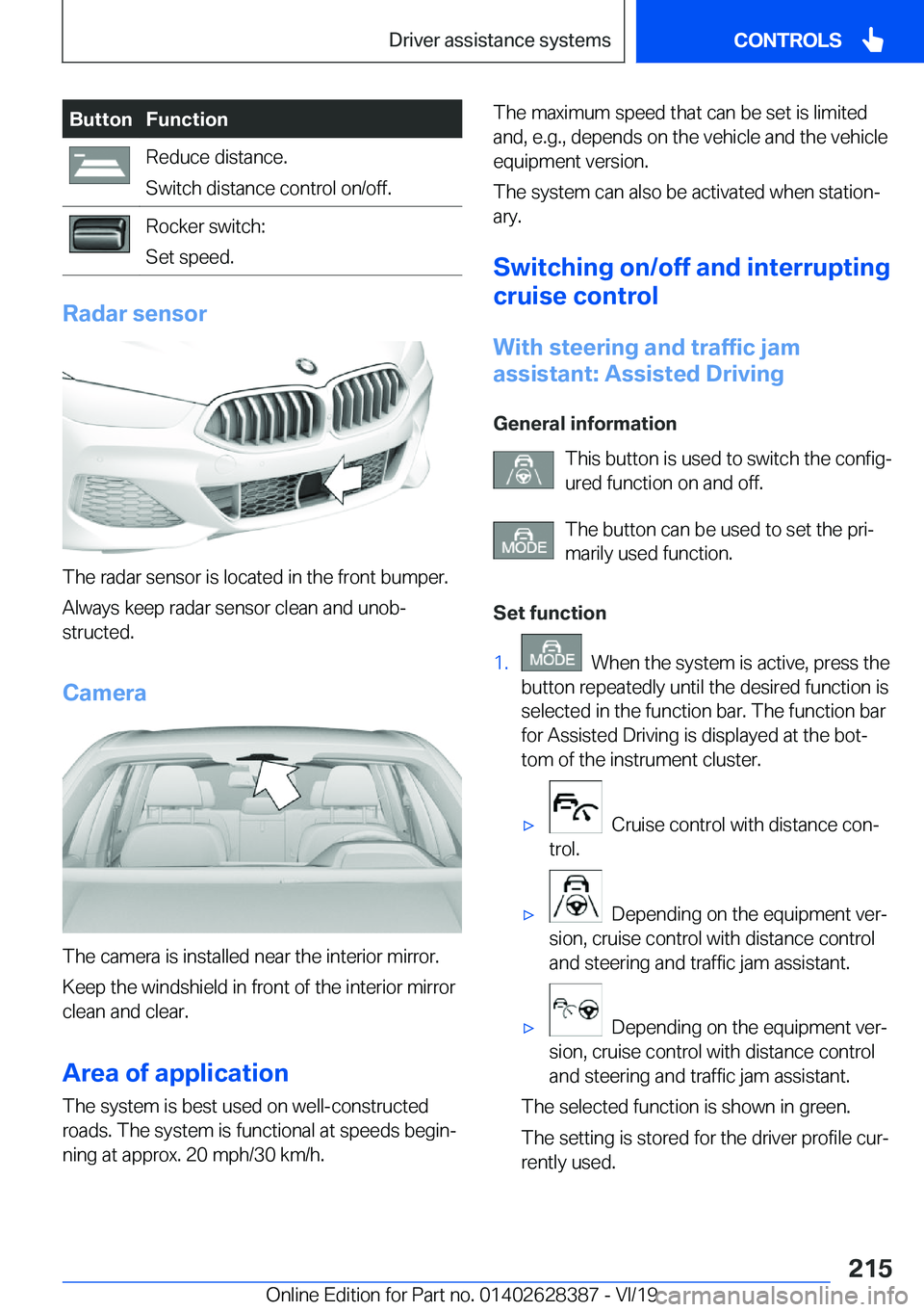 BMW 8 SERIES COUPE 2020  Owners Manual �B�u�t�t�o�n�F�u�n�c�t�i�o�n�R�e�d�u�c�e��d�i�s�t�a�n�c�e�.
�S�w�i�t�c�h��d�i�s�t�a�n�c�e��c�o�n�t�r�o�l��o�n�/�o�f�f�.�R�o�c�k�e�r��s�w�i�t�c�h�:
�S�e�t��s�p�e�e�d�.
�R�a�d�a�r��s�e�n�s�o�r
�T