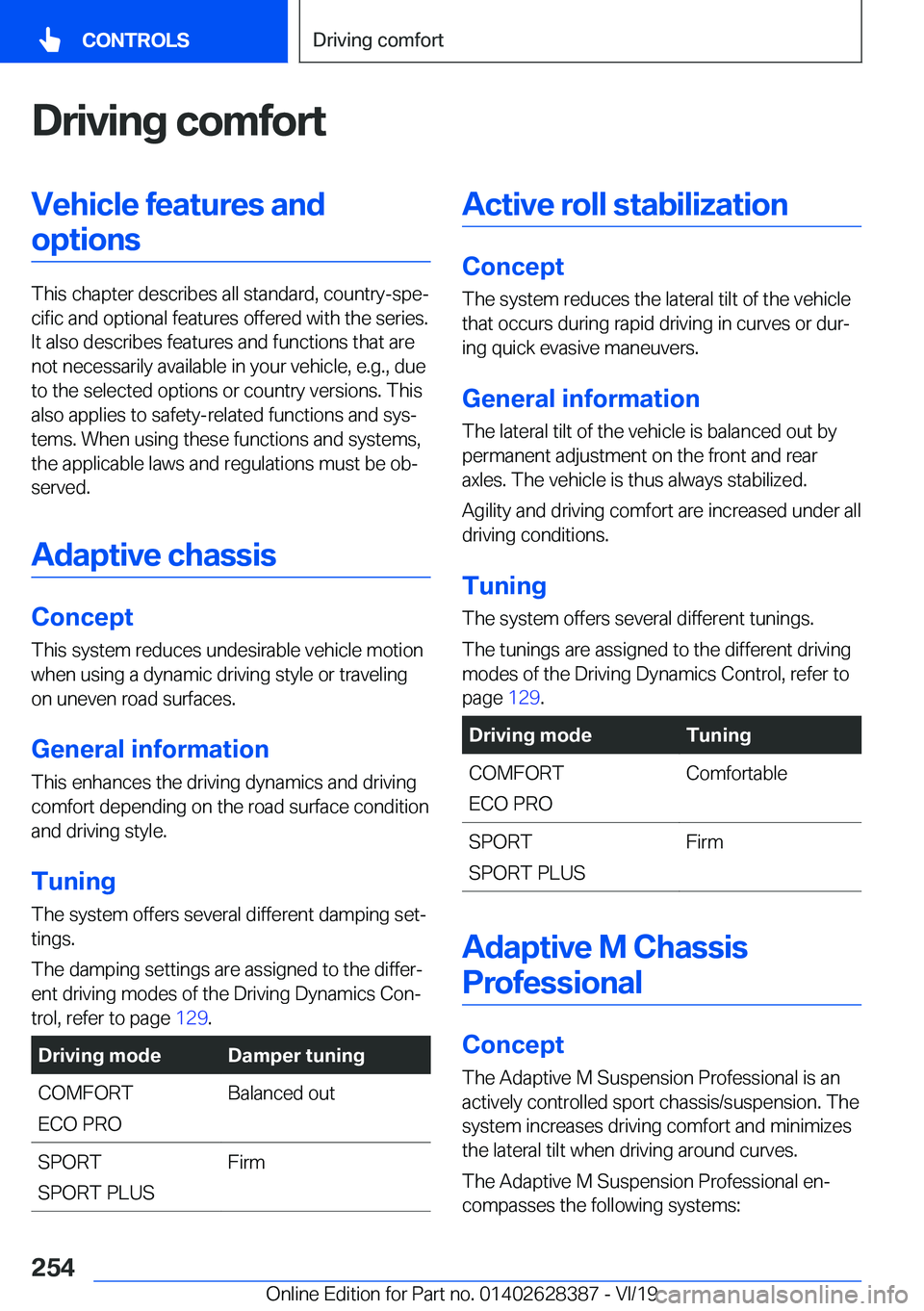 BMW 8 SERIES COUPE 2020  Owners Manual �D�r�i�v�i�n�g��c�o�m�f�o�r�t�V�e�h�i�c�l�e��f�e�a�t�u�r�e�s��a�n�d�o�p�t�i�o�n�s
�T�h�i�s��c�h�a�p�t�e�r��d�e�s�c�r�i�b�e�s��a�l�l��s�t�a�n�d�a�r�d�,��c�o�u�n�t�r�y�-�s�p�ej�c�i�f�i�c��a�n�