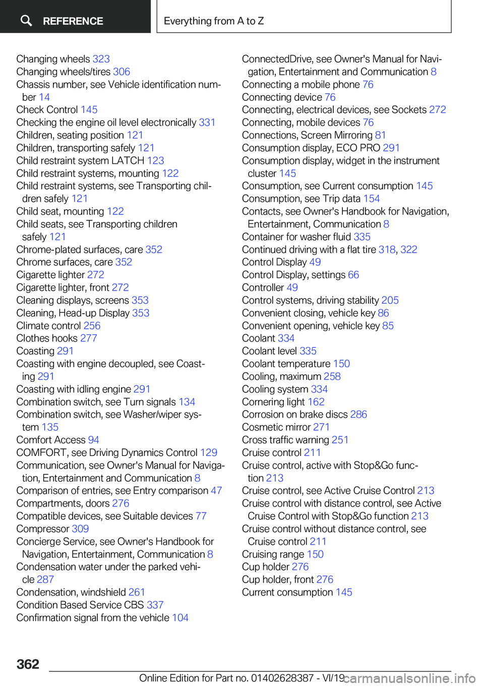 BMW 8 SERIES COUPE 2020  Owners Manual �C�h�a�n�g�i�n�g��w�h�e�e�l�s��3�2�3�
�C�h�a�n�g�i�n�g��w�h�e�e�l�s�/�t�i�r�e�s� �3�0�6�
�C�h�a�s�s�i�s��n�u�m�b�e�r�,��s�e�e��V�e�h�i�c�l�e��i�d�e�n�t�i�f�i�c�a�t�i�o�n��n�u�mj �b�e�r� �