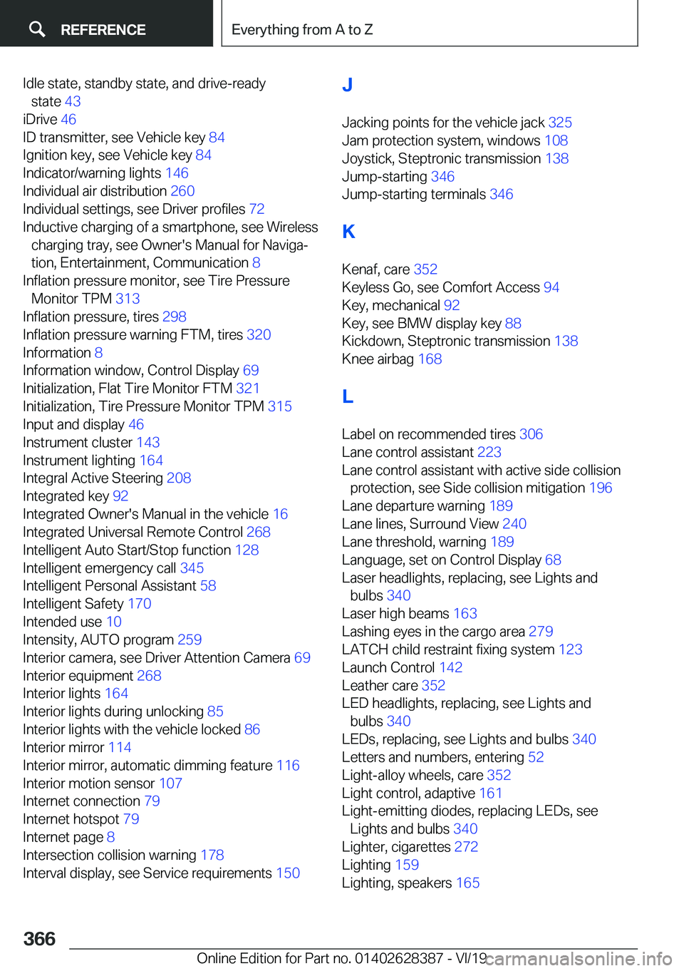 BMW 8 SERIES COUPE 2020  Owners Manual �I�d�l�e��s�t�a�t�e�,��s�t�a�n�d�b�y��s�t�a�t�e�,��a�n�d��d�r�i�v�e�-�r�e�a�d�y�s�t�a�t�e� �4�3�
�i�D�r�i�v�e� �4�6�
�I�D��t�r�a�n�s�m�i�t�t�e�r�,��s�e�e��V�e�h�i�c�l�e��k�e�y� �8�4�
�I