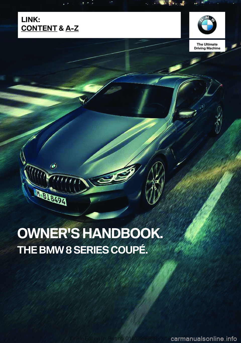 BMW 8 SERIES COUPE 2019  Owners Manual �T�h�e��U�l�t�i�m�a�t�e
�D�r�i�v�i�n�g��M�a�c�h�i�n�e
�O�W�N�E�R�'�S��H�A�N�D�B�O�O�K�.
�T�H�E��B�M�W��8��S�E�R�I�E�S��C�O�U�P�