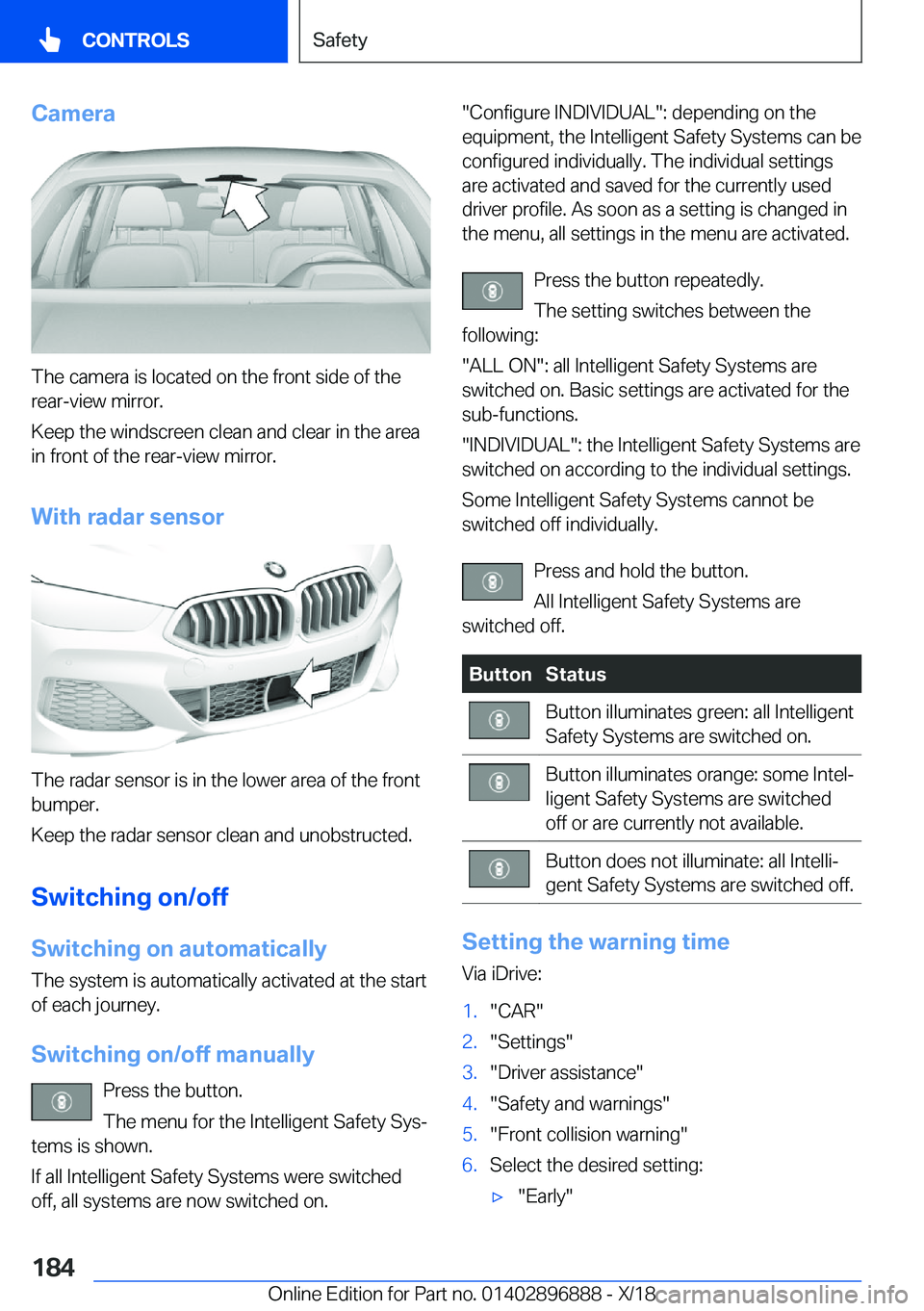 BMW 8 SERIES COUPE 2019  Owners Manual �C�a�m�e�r�a
�T�h�e��c�a�m�e�r�a��i�s��l�o�c�a�t�e�d��o�n��t�h�e��f�r�o�n�t��s�i�d�e��o�f��t�h�e�r�e�a�r�-�v�i�e�w��m�i�r�r�o�r�.
�K�e�e�p��t�h�e��w�i�n�d�s�c�r�e�e�n��c�l�e�a�n��a�n�d�