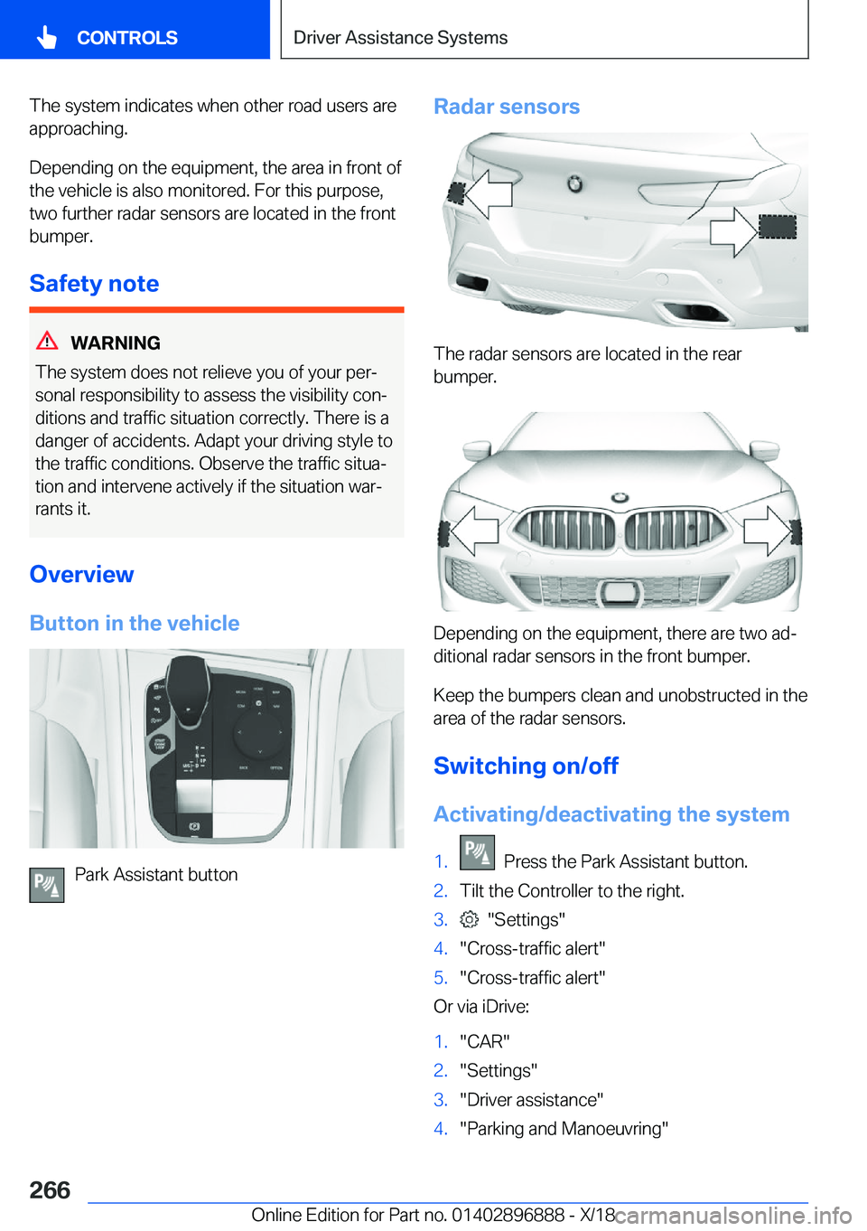 BMW 8 SERIES COUPE 2019  Owners Manual �T�h�e��s�y�s�t�e�m��i�n�d�i�c�a�t�e�s��w�h�e�n��o�t�h�e�r��r�o�a�d��u�s�e�r�s��a�r�e
�a�p�p�r�o�a�c�h�i�n�g�.
�D�e�p�e�n�d�i�n�g��o�n��t�h�e��e�q�u�i�p�m�e�n�t�,��t�h�e��a�r�e�a��i�n��f