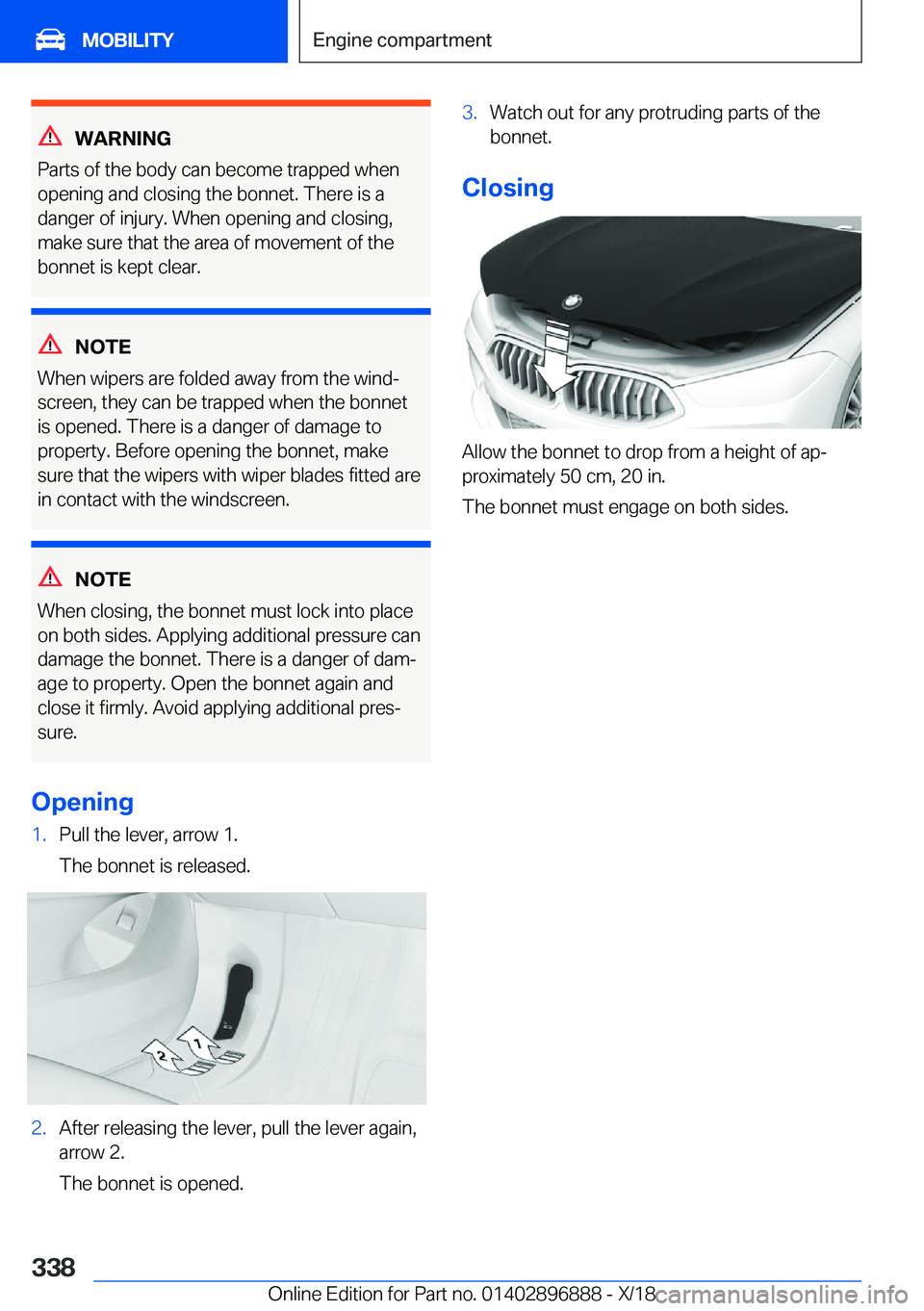 BMW 8 SERIES COUPE 2019  Owners Manual �W�A�R�N�I�N�G
�P�a�r�t�s��o�f��t�h�e��b�o�d�y��c�a�n��b�e�c�o�m�e��t�r�a�p�p�e�d��w�h�e�n �o�p�e�n�i�n�g��a�n�d��c�l�o�s�i�n�g��t�h�e��b�o�n�n�e�t�.��T�h�e�r�e��i�s��a
�d�a�n�g�e�r��o�