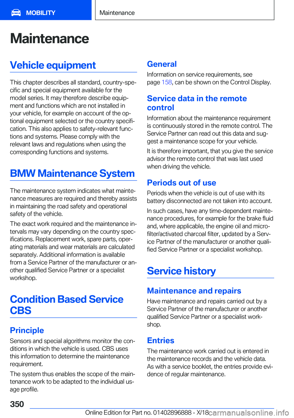 BMW 8 SERIES COUPE 2019  Owners Manual �M�a�i�n�t�e�n�a�n�c�e�V�e�h�i�c�l�e��e�q�u�i�p�m�e�n�t
�T�h�i�s��c�h�a�p�t�e�r��d�e�s�c�r�i�b�e�s��a�l�l��s�t�a�n�d�a�r�d�,��c�o�u�n�t�r�y�-�s�p�ej�c�i�f�i�c��a�n�d��s�p�e�c�i�a�l��e�q�u�i�