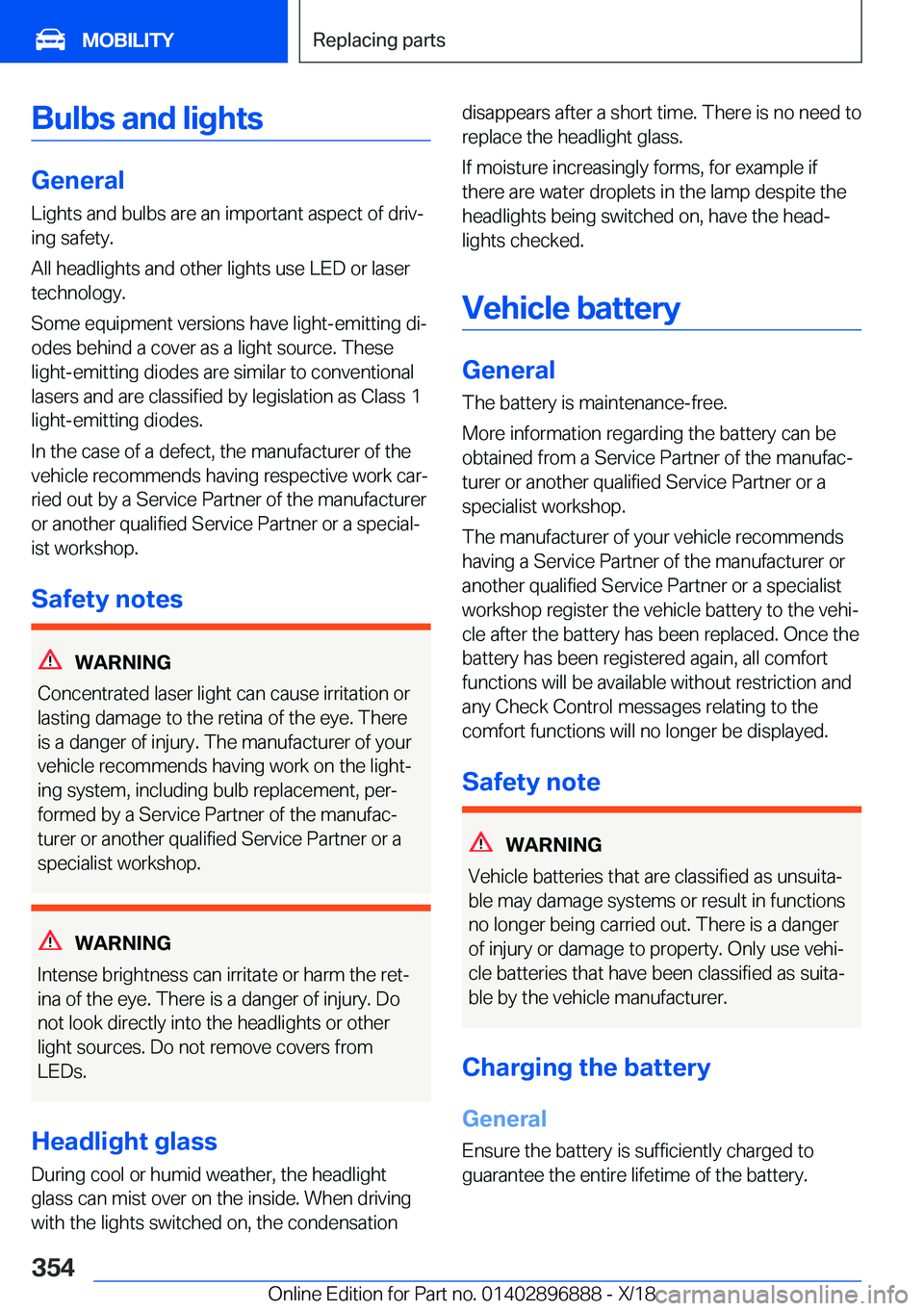 BMW 8 SERIES COUPE 2019  Owners Manual �B�u�l�b�s��a�n�d��l�i�g�h�t�s
�G�e�n�e�r�a�l�L�i�g�h�t�s��a�n�d��b�u�l�b�s��a�r�e��a�n��i�m�p�o�r�t�a�n�t��a�s�p�e�c�t��o�f��d�r�i�vj�i�n�g��s�a�f�e�t�y�.
�A�l�l��h�e�a�d�l�i�g�h�t�s��a