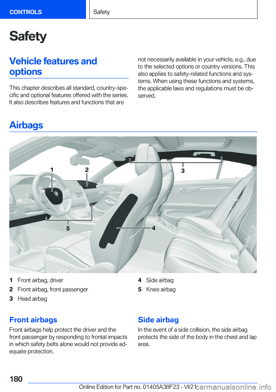 BMW 8 SERIES GRAN COUPE 2022  Owners Manual �S�a�f�e�t�y�V�e�h�i�c�l�e��f�e�a�t�u�r�e�s��a�n�d�o�p�t�i�o�n�s
�T�h�i�s��c�h�a�p�t�e�r��d�e�s�c�r�i�b�e�s��a�l�l��s�t�a�n�d�a�r�d�,��c�o�u�n�t�r�y�-�s�p�e#j�c�i�f�i�c��a�n�d��o�p�t�i�o�n�a�