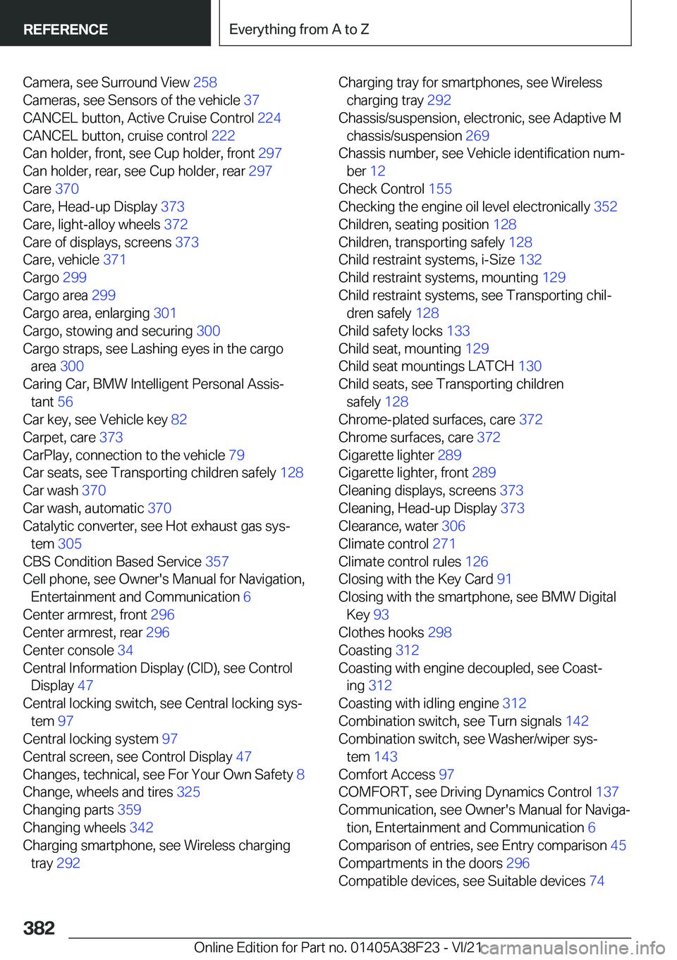 BMW 8 SERIES GRAN COUPE 2022  Owners Manual �C�a�m�e�r�a�,��s�e�e��S�u�r�r�o�u�n�d��V�i�e�w��2�5�8�
�C�a�m�e�r�a�s�,��s�e�e��S�e�n�s�o�r�s��o�f��t�h�e��v�e�h�i�c�l�e� �3�7�
�C�A�N�C�E�L��b�u�t�t�o�n�,��A�c�t�i�v�e��C�r�u�i�s�e��