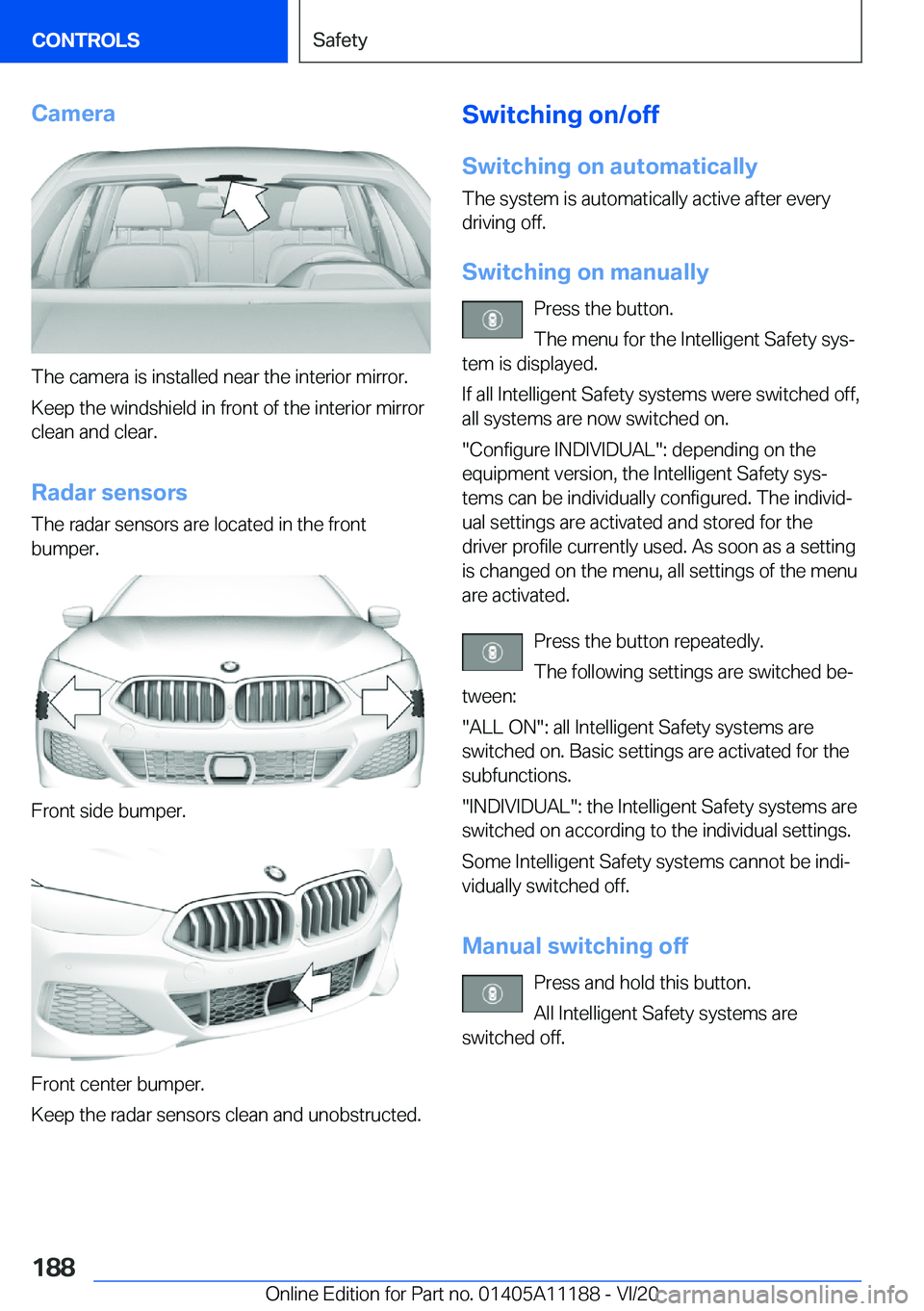 BMW 8 SERIES GRAN COUPE 2021  Owners Manual �C�a�m�e�r�a
�T�h�e��c�a�m�e�r�a��i�s��i�n�s�t�a�l�l�e�d��n�e�a�r��t�h�e��i�n�t�e�r�i�o�r��m�i�r�r�o�r�.
�K�e�e�p��t�h�e��w�i�n�d�s�h�i�e�l�d��i�n��f�r�o�n�t��o�f��t�h�e��i�n�t�e�r�i�o�r