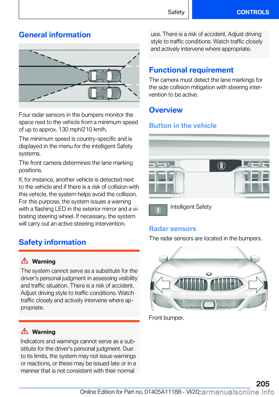BMW 8 SERIES GRAN COUPE 2021  Owners Manual �G�e�n�e�r�a�l��i�n�f�o�r�m�a�t�i�o�n
�F�o�u�r��r�a�d�a�r��s�e�n�s�o�r�s��i�n��t�h�e��b�u�m�p�e�r�s��m�o�n�i�t�o�r��t�h�e
�s�p�a�c�e��n�e�x�t��t�o��t�h�e��v�e�h�i�c�l�e��f�r�o�m��a��m�i