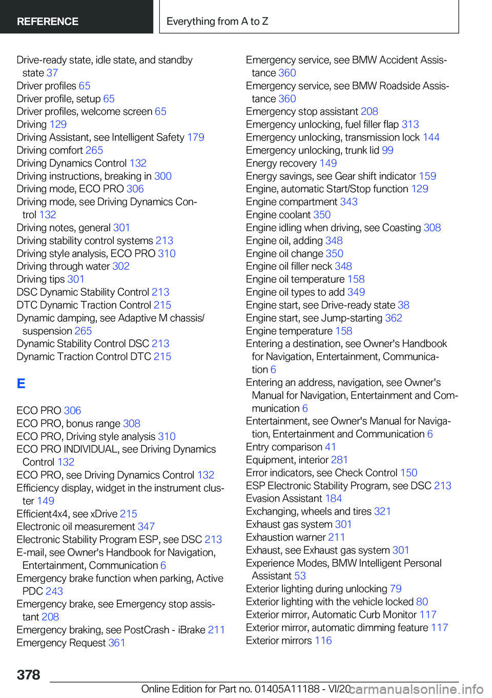 BMW 8 SERIES GRAN COUPE 2021  Owners Manual �D�r�i�v�e�-�r�e�a�d�y��s�t�a�t�e�,��i�d�l�e��s�t�a�t�e�,��a�n�d��s�t�a�n�d�b�y�s�t�a�t�e� �3�7�
�D�r�i�v�e�r��p�r�o�f�i�l�e�s� �6�5�
�D�r�i�v�e�r��p�r�o�f�i�l�e�,��s�e�t�u�p� �6�5�
�D�r