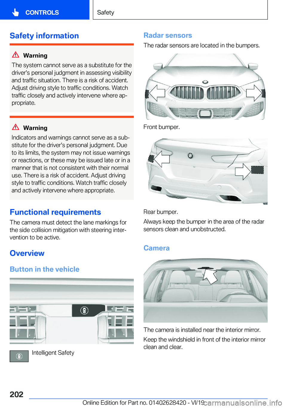 BMW 8 SERIES GRAN COUPE 2020  Owners Manual �S�a�f�e�t�y��i�n�f�o�r�m�a�t�i�o�n
�W�a�r�n�i�n�g
�T�h�e��s�y�s�t�e�m��c�a�n�n�o�t��s�e�r�v�e��a�s��a��s�u�b�s�t�i�t�u�t�e��f�o�r��t�h�e
�d�r�i�v�e�rs�s��p�e�r�s�o�n�a�l��j�u�d�g�m�e�n�t�