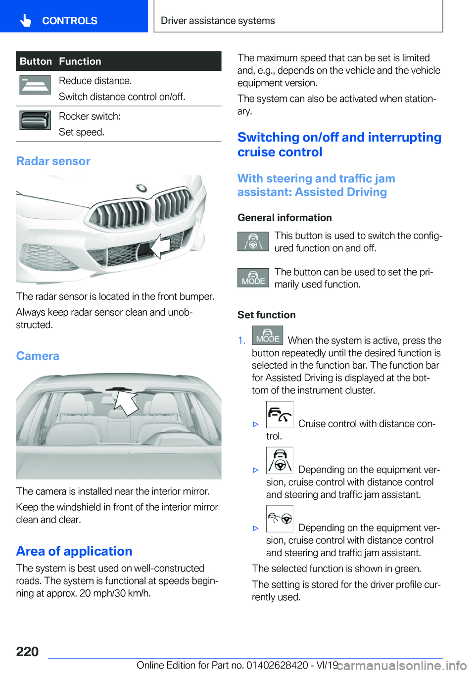 BMW 8 SERIES GRAN COUPE 2020  Owners Manual �B�u�t�t�o�n�F�u�n�c�t�i�o�n�R�e�d�u�c�e��d�i�s�t�a�n�c�e�.
�S�w�i�t�c�h��d�i�s�t�a�n�c�e��c�o�n�t�r�o�l��o�n�/�o�f�f�.�R�o�c�k�e�r��s�w�i�t�c�h�:
�S�e�t��s�p�e�e�d�.
�R�a�d�a�r��s�e�n�s�o�r
�T