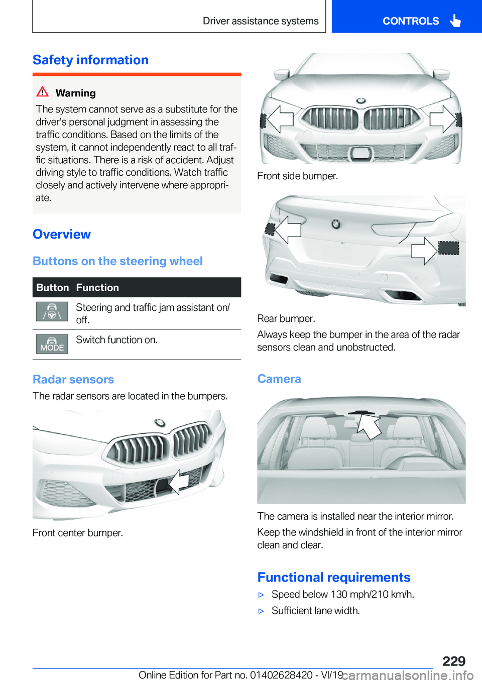 BMW 8 SERIES GRAN COUPE 2020  Owners Manual �S�a�f�e�t�y��i�n�f�o�r�m�a�t�i�o�n
�W�a�r�n�i�n�g
�T�h�e��s�y�s�t�e�m��c�a�n�n�o�t��s�e�r�v�e��a�s��a��s�u�b�s�t�i�t�u�t�e��f�o�r��t�h�e
�d�r�i�v�e�rs�s��p�e�r�s�o�n�a�l��j�u�d�g�m�e�n�t�