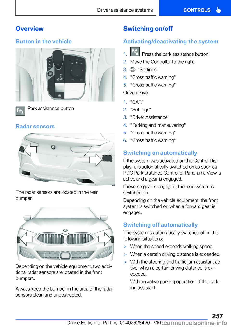 BMW 8 SERIES GRAN COUPE 2020  Owners Manual �O�v�e�r�v�i�e�w�B�u�t�t�o�n��i�n��t�h�e��v�e�h�i�c�l�e
�P�a�r�k��a�s�s�i�s�t�a�n�c�e��b�u�t�t�o�n
�R�a�d�a�r��s�e�n�s�o�r�s
�T�h�e��r�a�d�a�r��s�e�n�s�o�r�s��a�r�e��l�o�c�a�t�e�d��i�n��t�